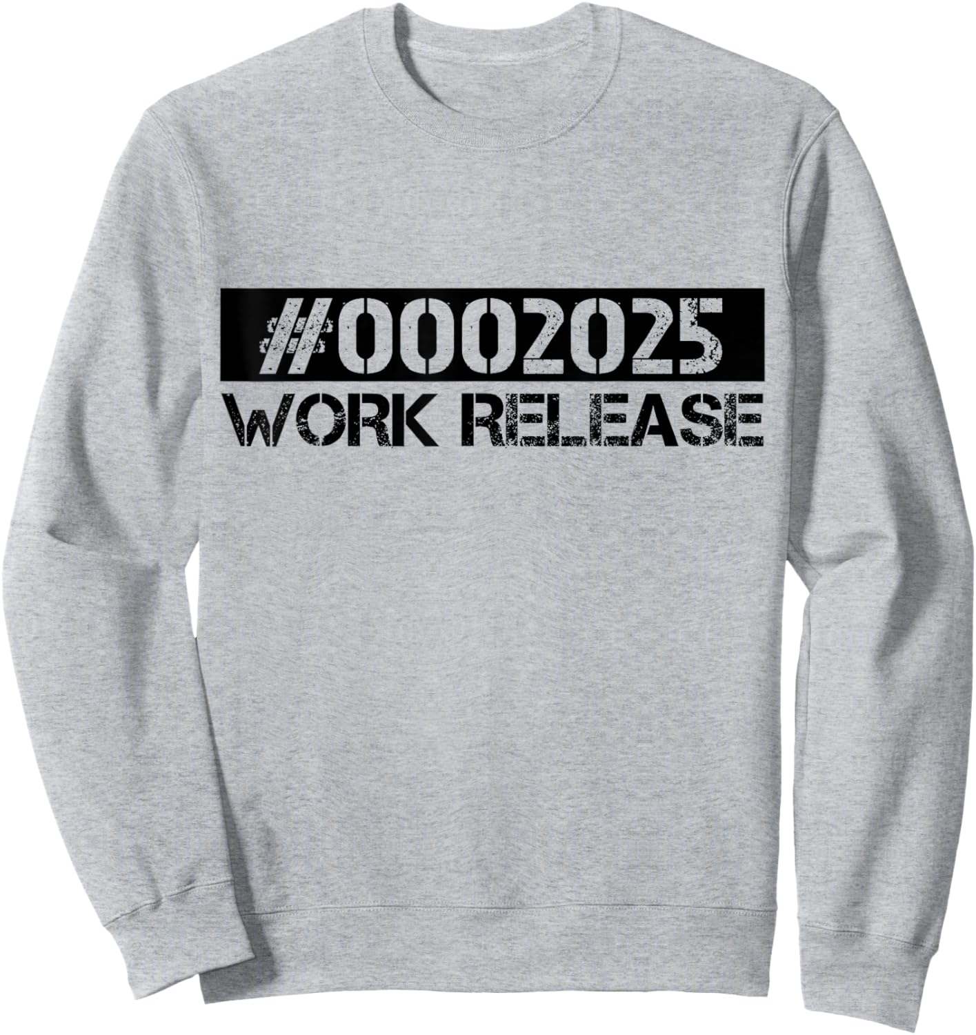 Work Release 2025 Funny Retirement 2025 Retired Sweatshirt - Sweatshirt | Ash