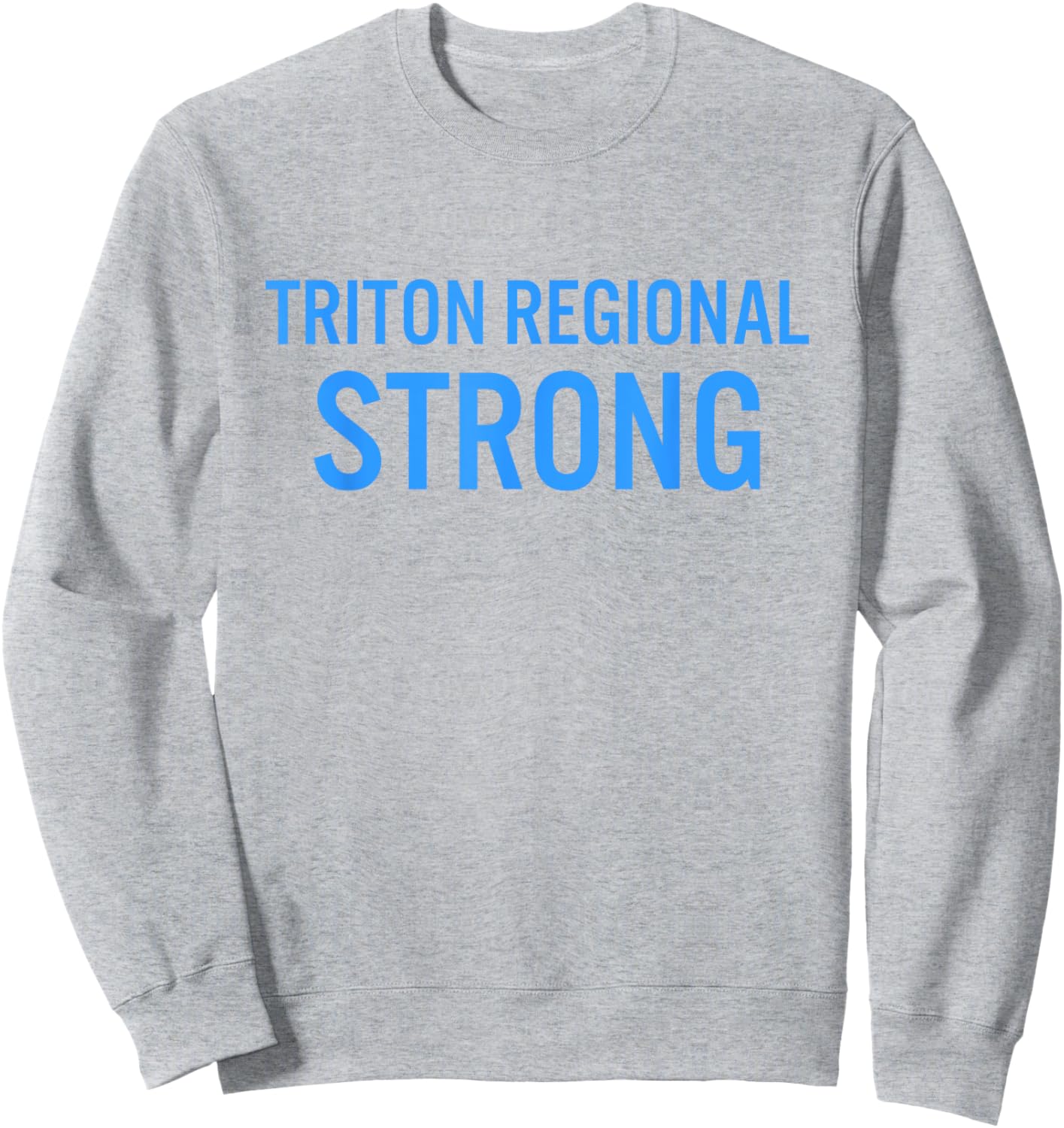 Triton Regional High School Strong Sweatshirt - Sweatshirt | Ash