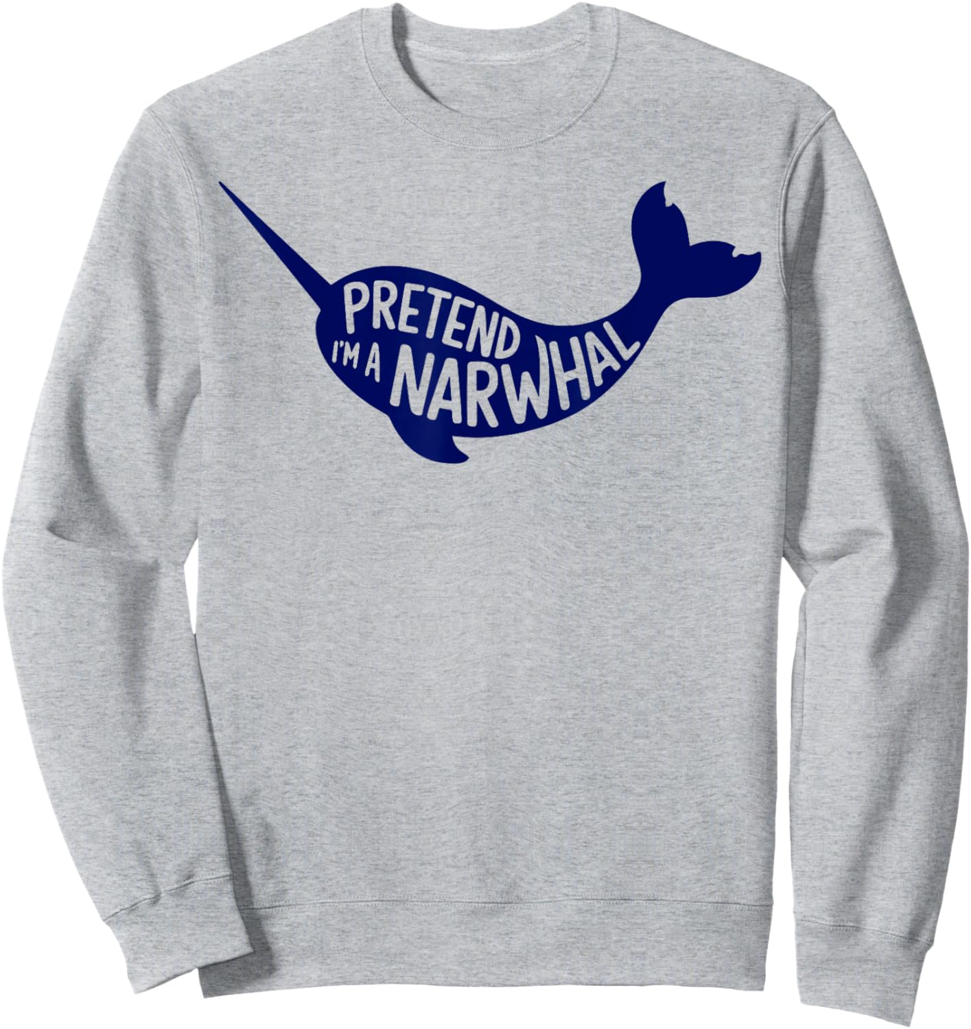 Group Easy Adult Halloween Costumes Pretend I'm A Narwhal Sweatshirt - Sweatshirt | Ash