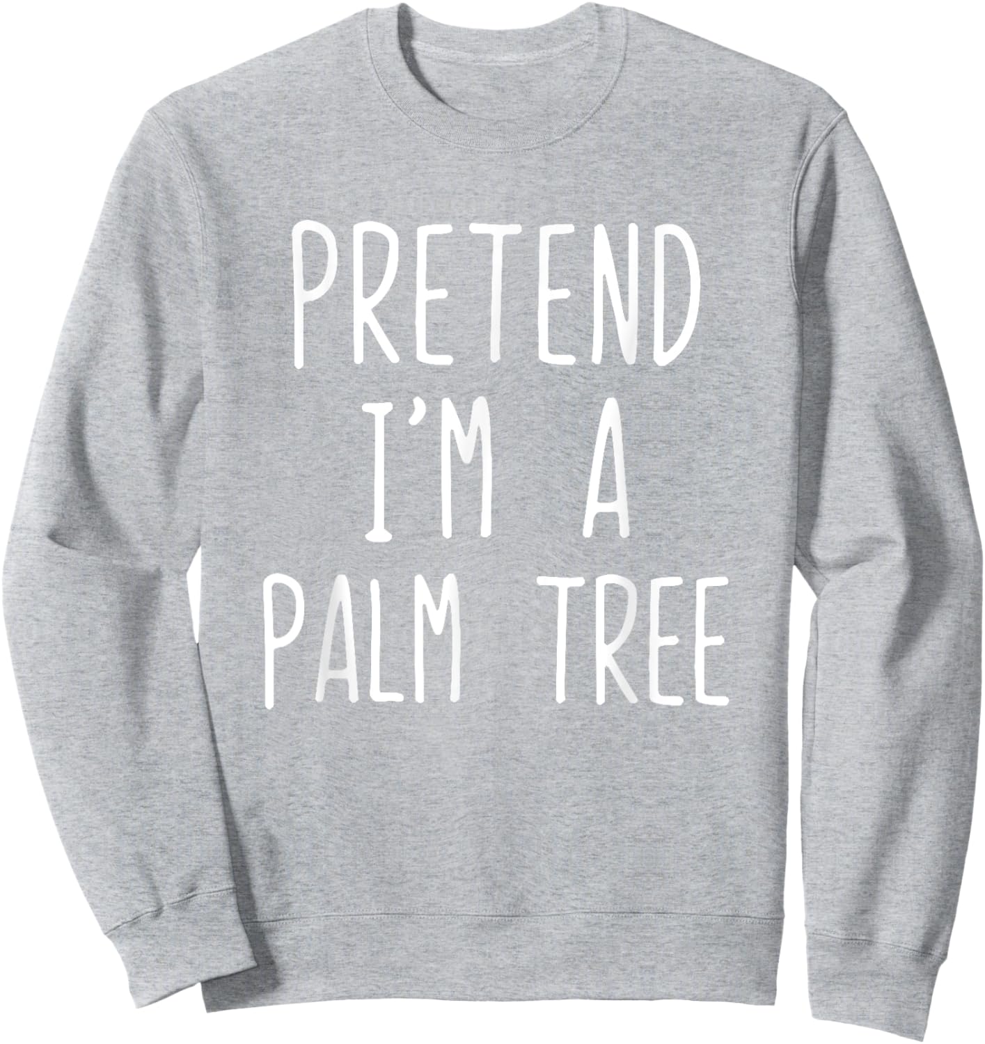 Pretend I'm A Palm Tree Costume Halloween Lazy Quick Sweatshirt - Sweatshirt | Ash