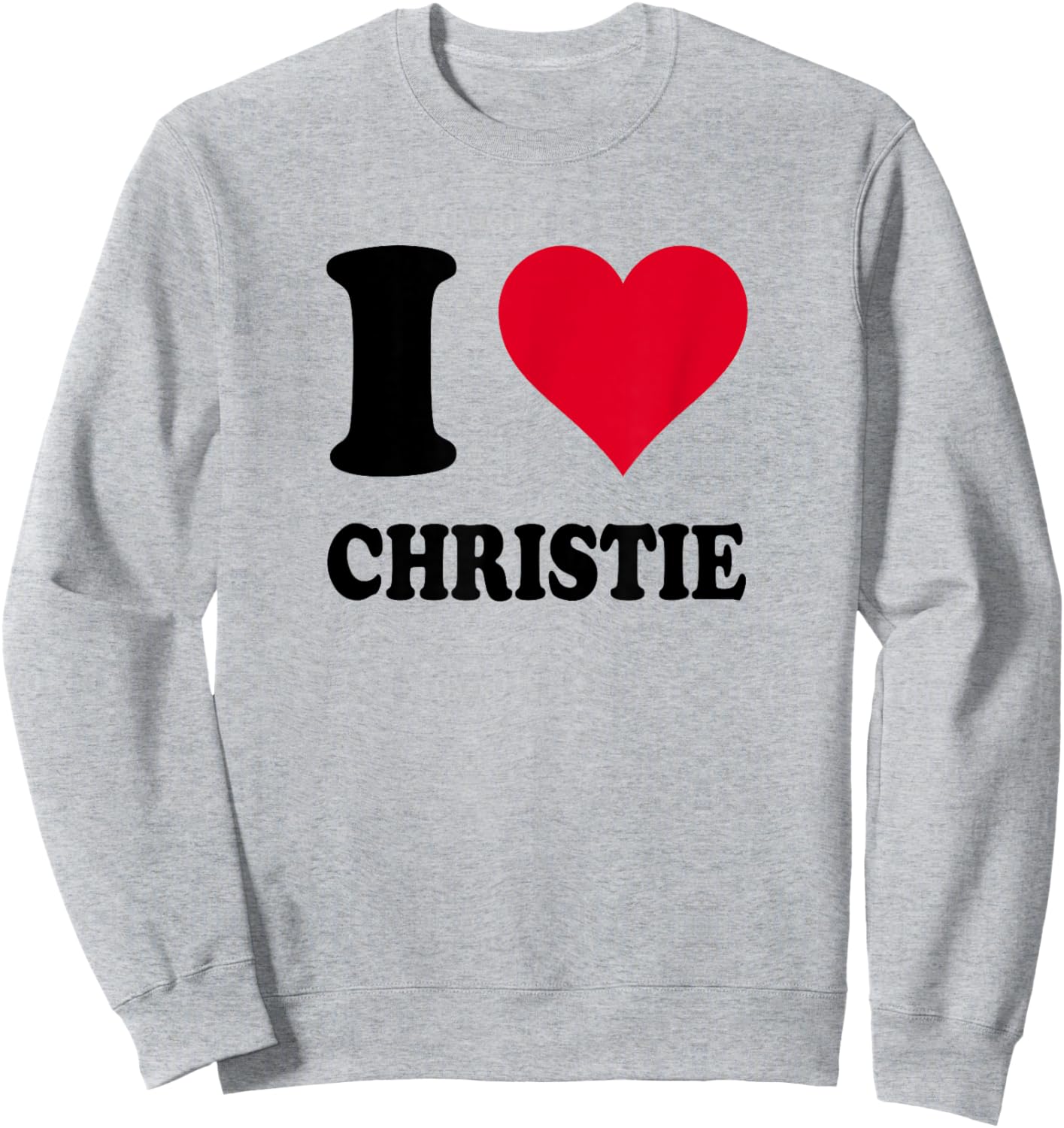 I Love Christie Sweatshirt - Sweatshirt | Ash