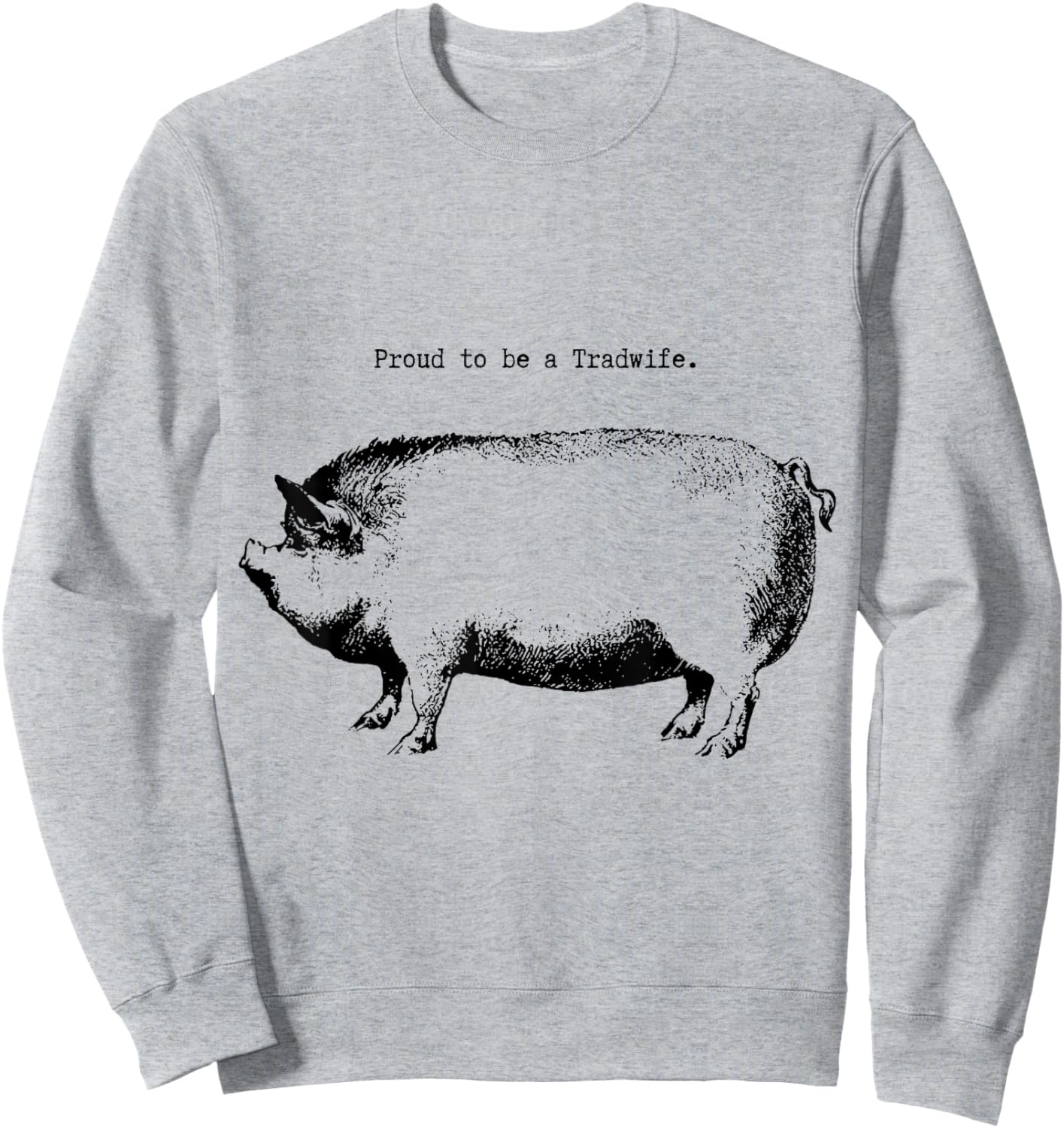 Tradwife "Proud to be a Tradwife" Homemaker Woman Wife Sweatshirt - Sweatshirt | Ash