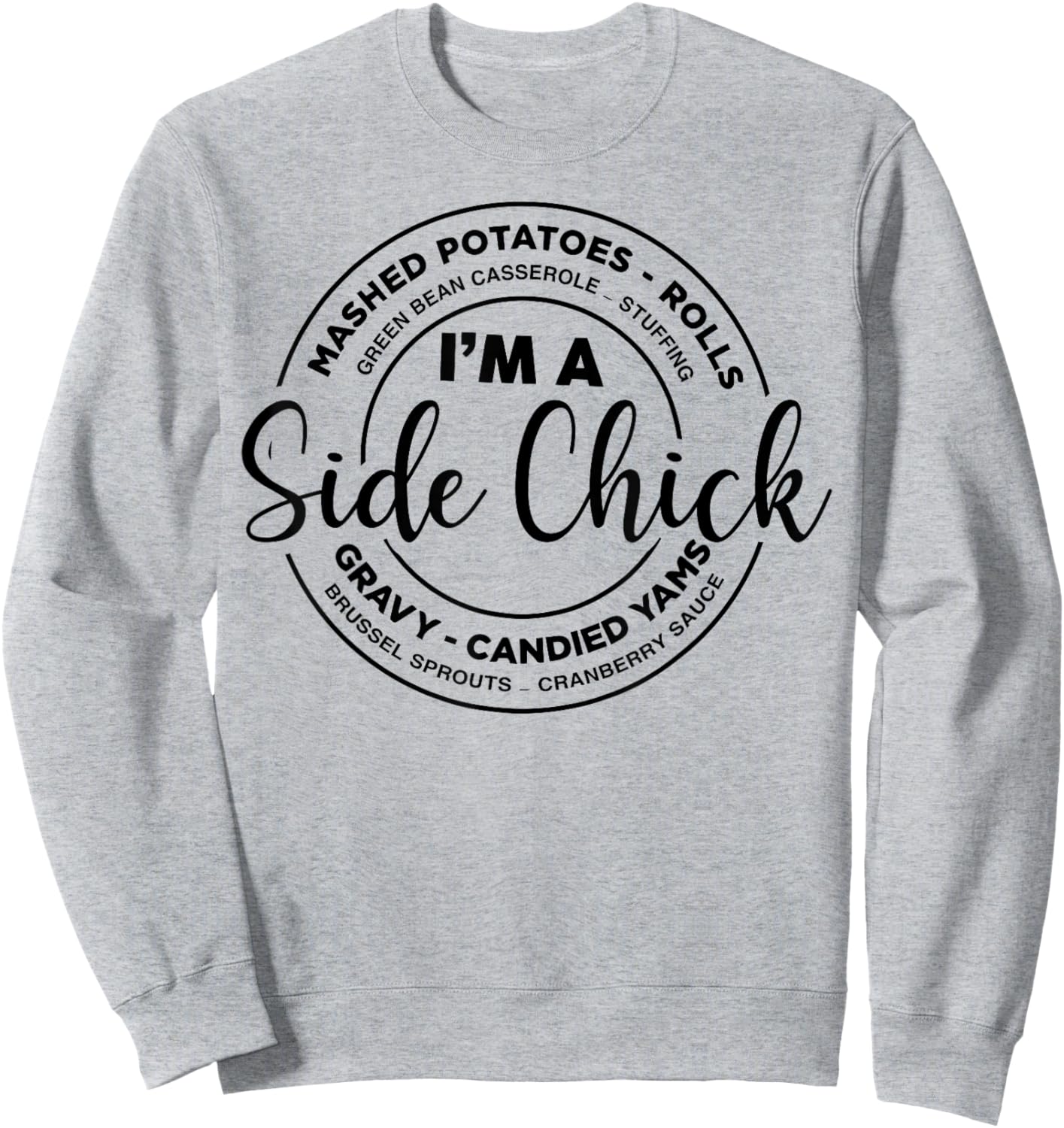 I'm A Side Chick, Funny Side Chick Thanksgiving Sweatshirt - Sweatshirt | Ash