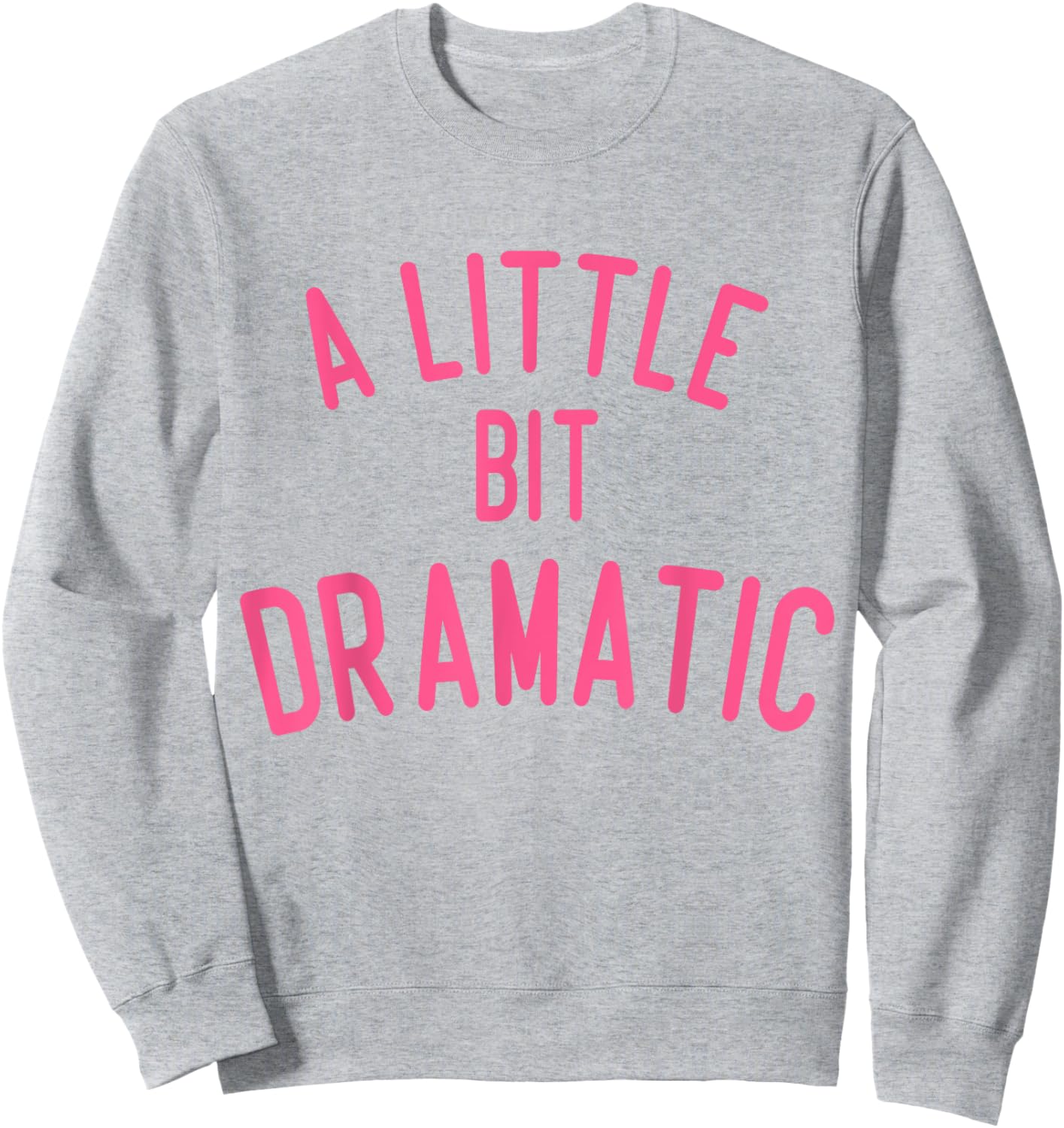 A Little Bit Dramatic Sweatshirt - Sweatshirt | Ash