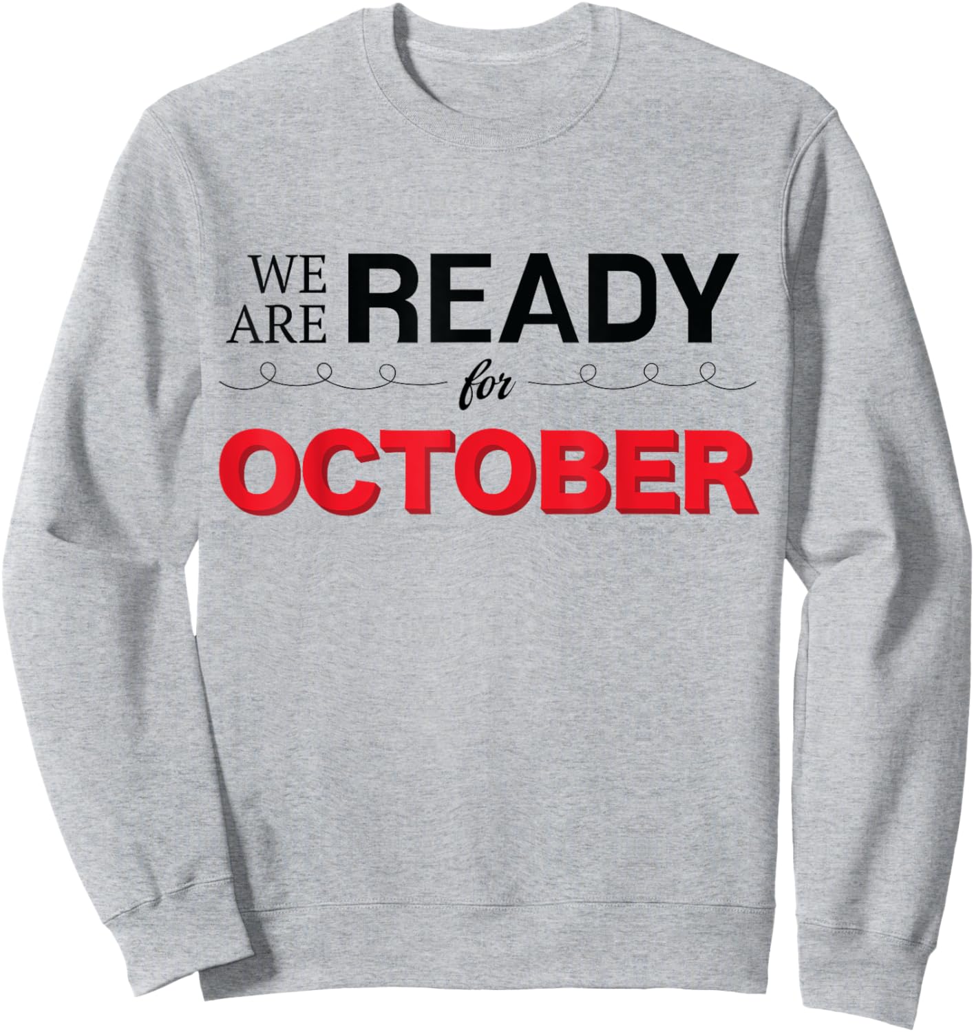 We Are Ready For October Philadelphia Design Sweatshirt - Sweatshirt | Ash