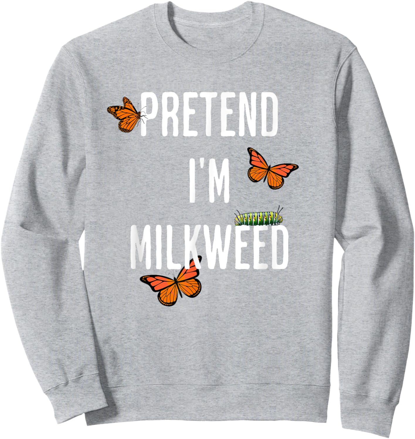 Pretend I'm Milkweed, funny easy Halloween costume Sweatshirt - Sweatshirt | Ash