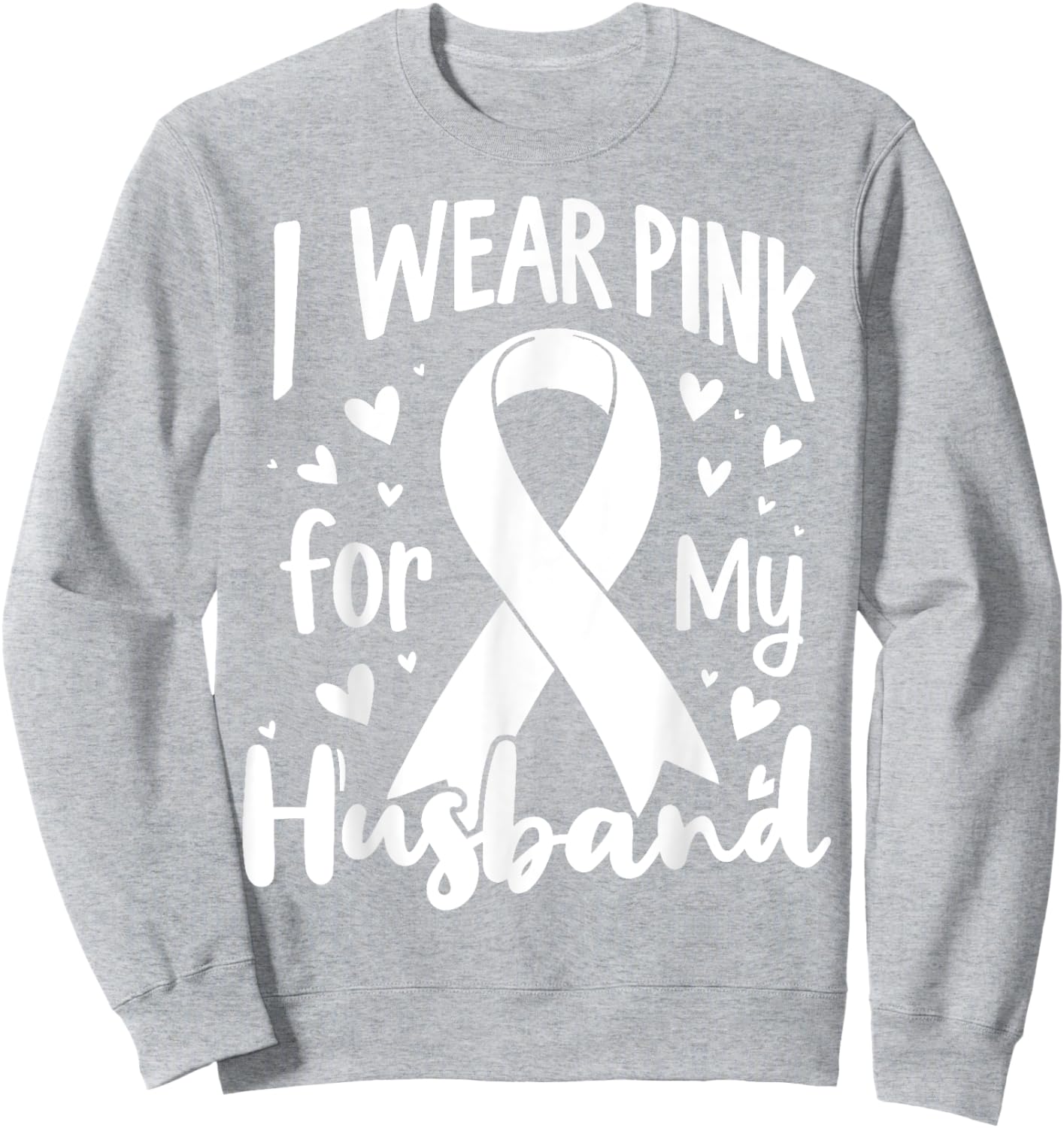 I Wear Pink For My Husband Cancer Awareness Ribbon Sweatshirt - Sweatshirt | Ash