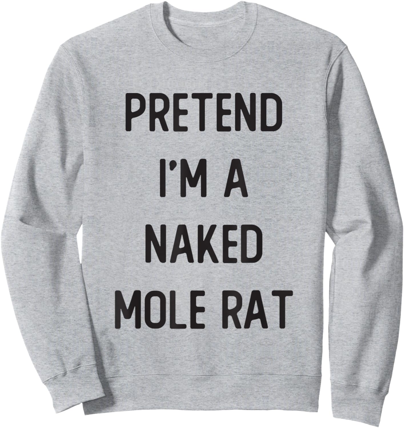 Pretend I'm A Naked Mole Rat Costume Party Funny Halloween Sweatshirt - Sweatshirt | Ash
