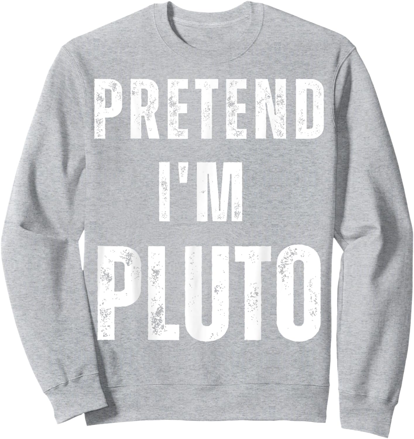 Pretend I'm Pluto Matching Costume Funny Halloween Sweatshirt - Sweatshirt | Ash