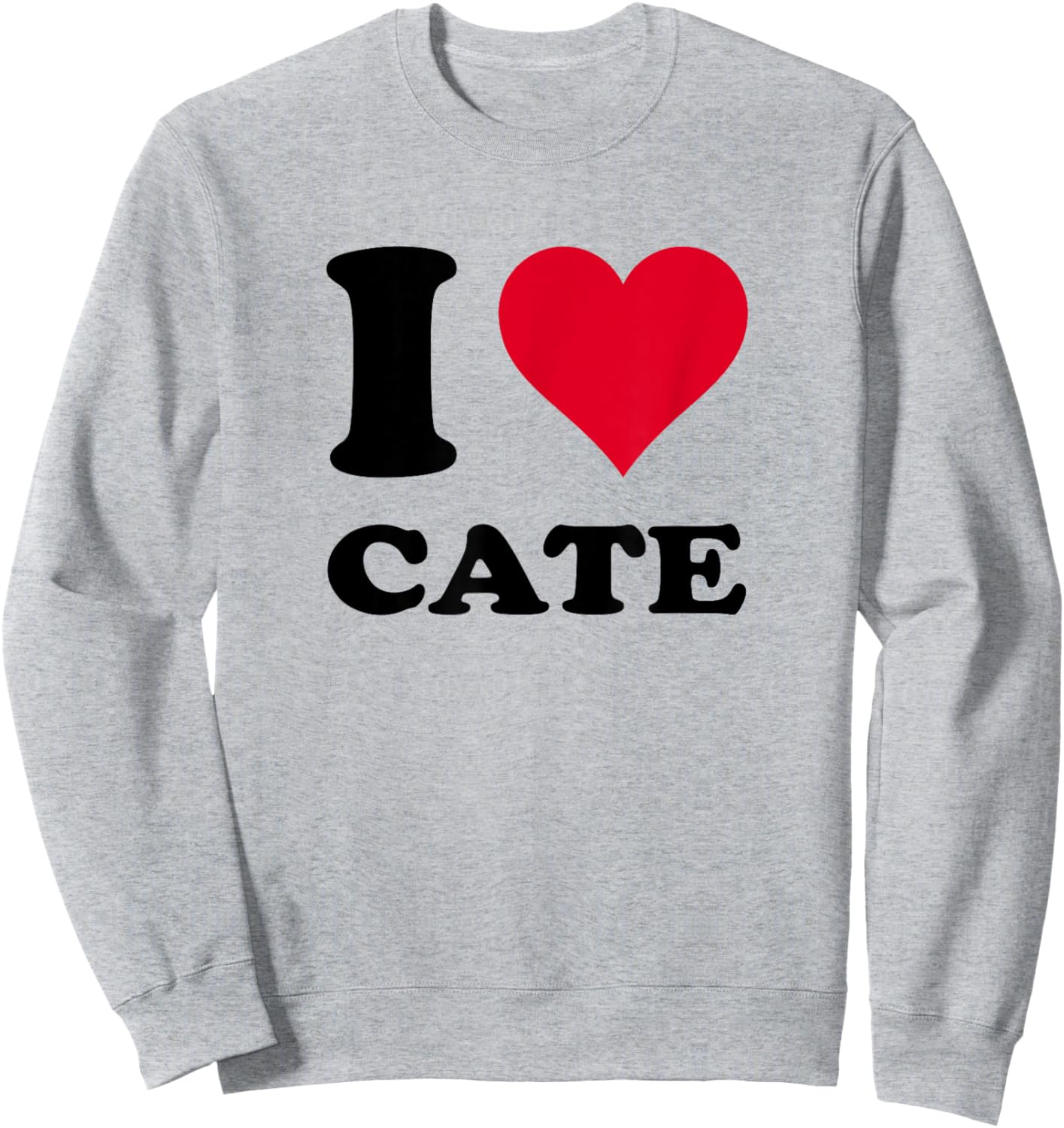 I Love Cate Sweatshirt - Sweatshirt | Ash