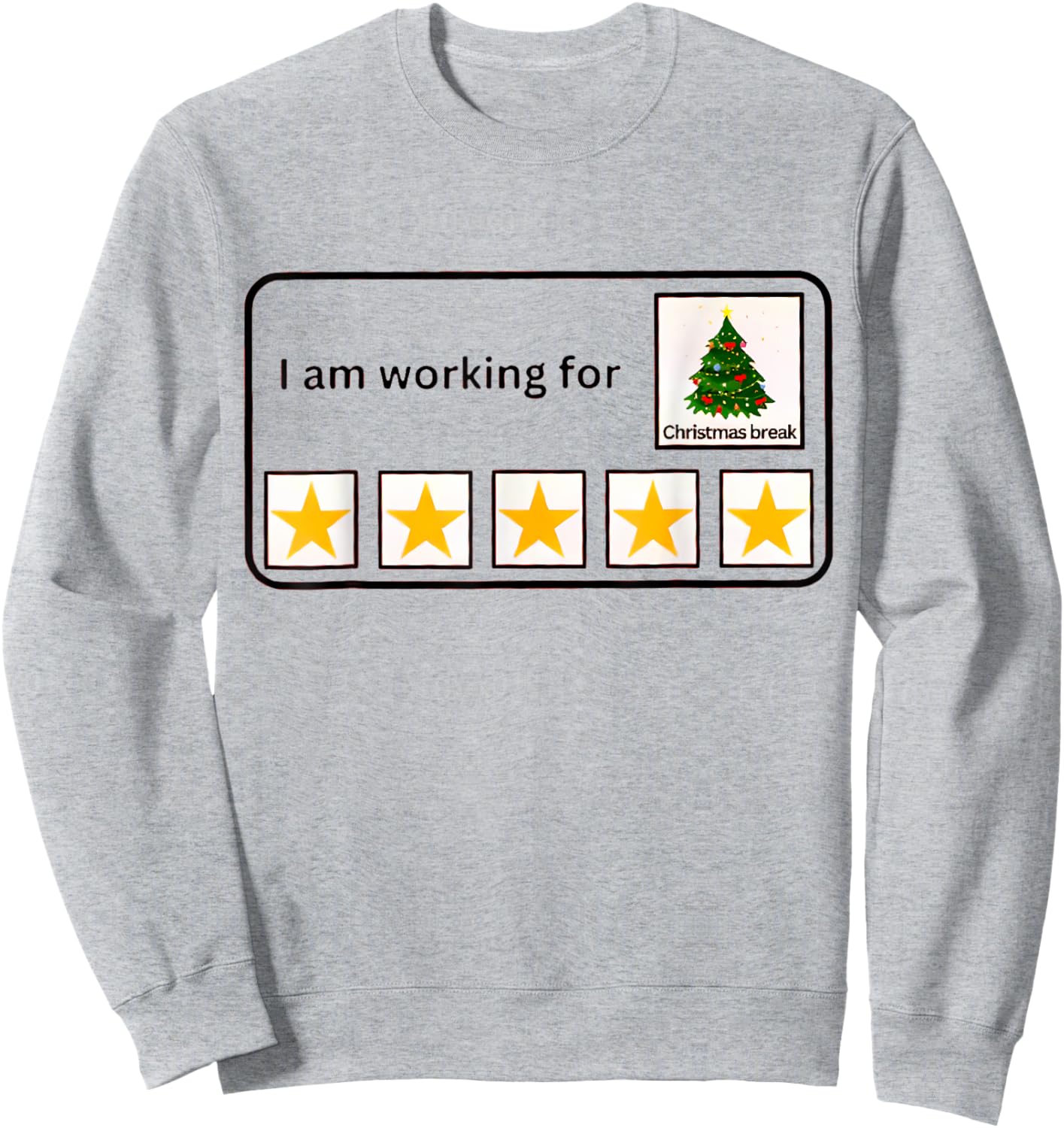 I'm Working For Christmas Break 5 Stars Christmas Teacher Sweatshirt - Sweatshirt | Ash