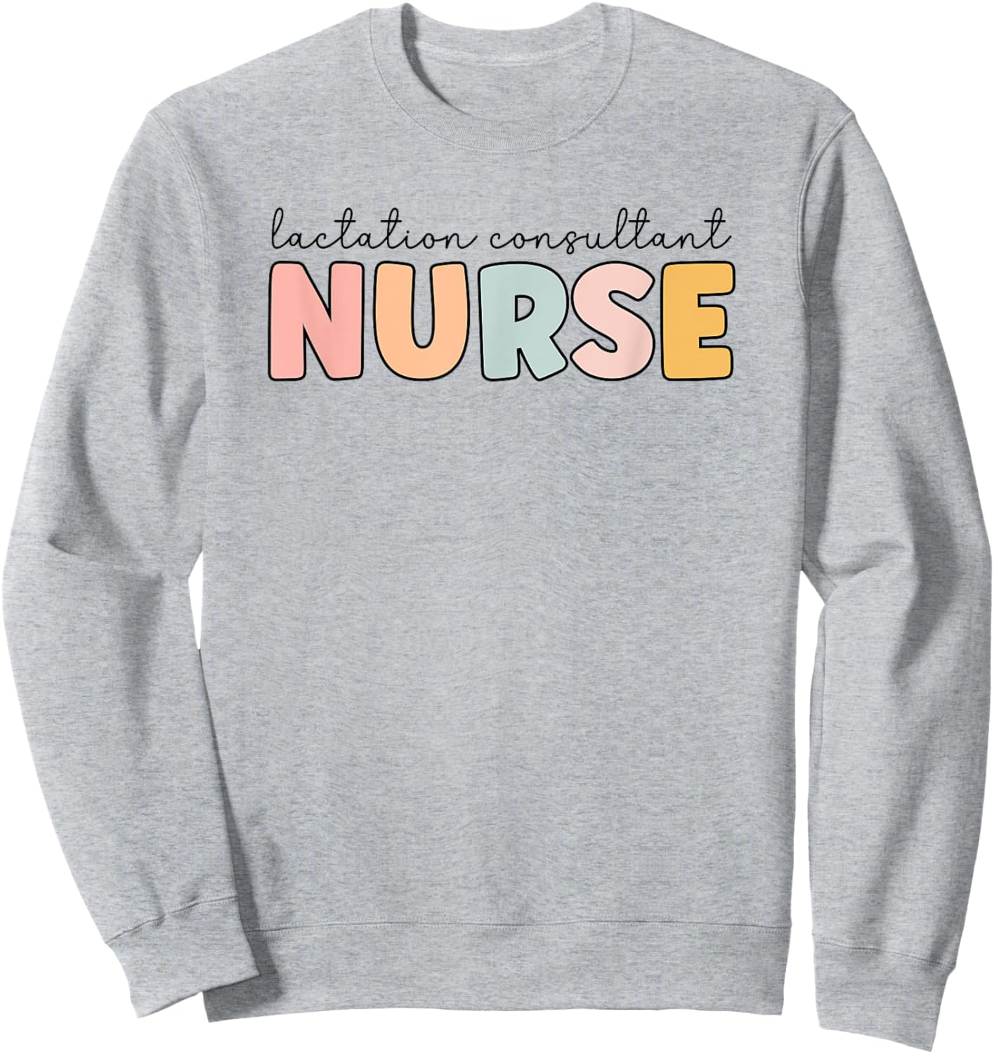 Lactation Consultant Nurse Lactation Consultant Nursing Sweatshirt - Sweatshirt | Ash
