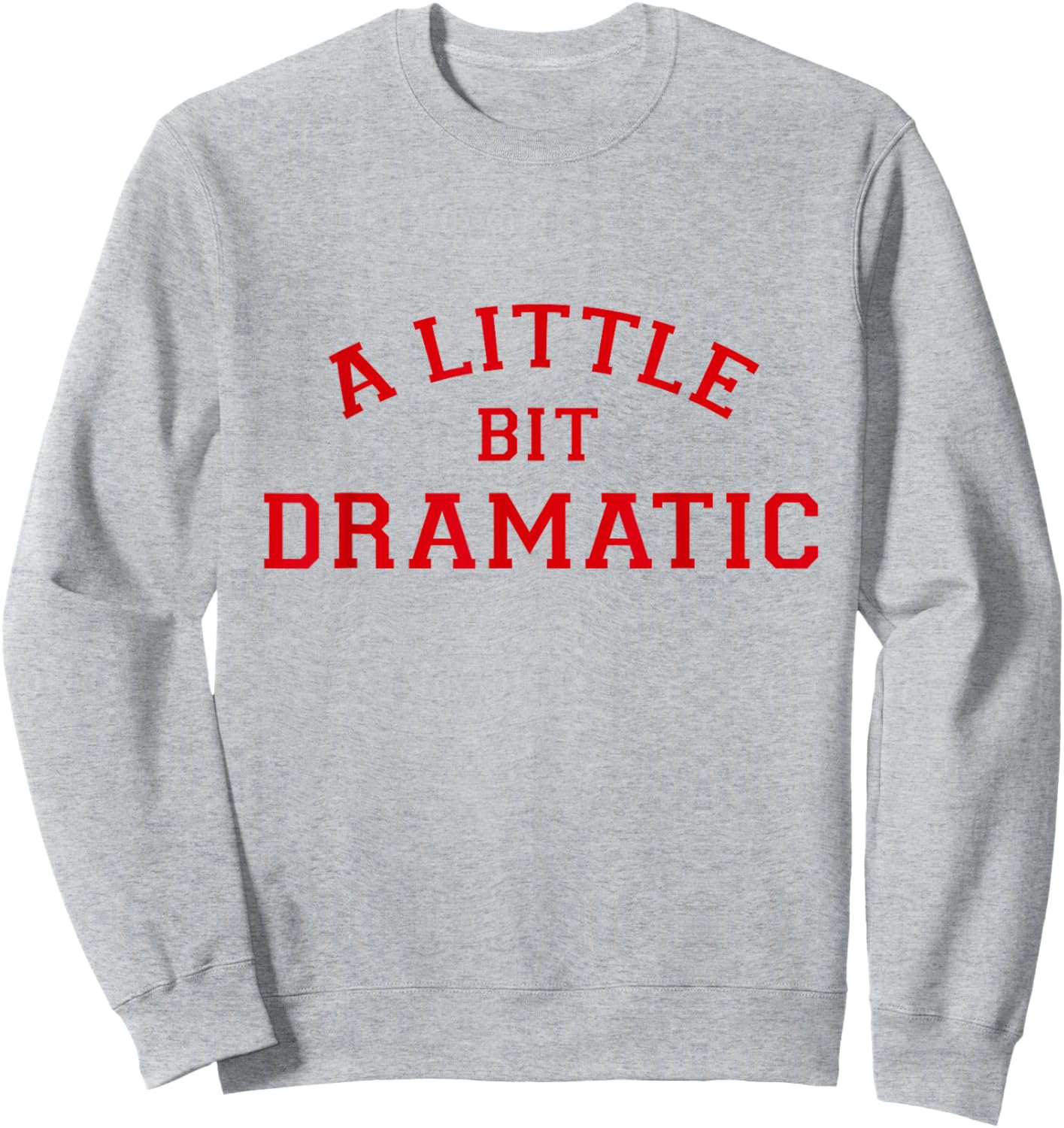 A Little Bit Dramatic Sweatshirt - Sweatshirt | Ash