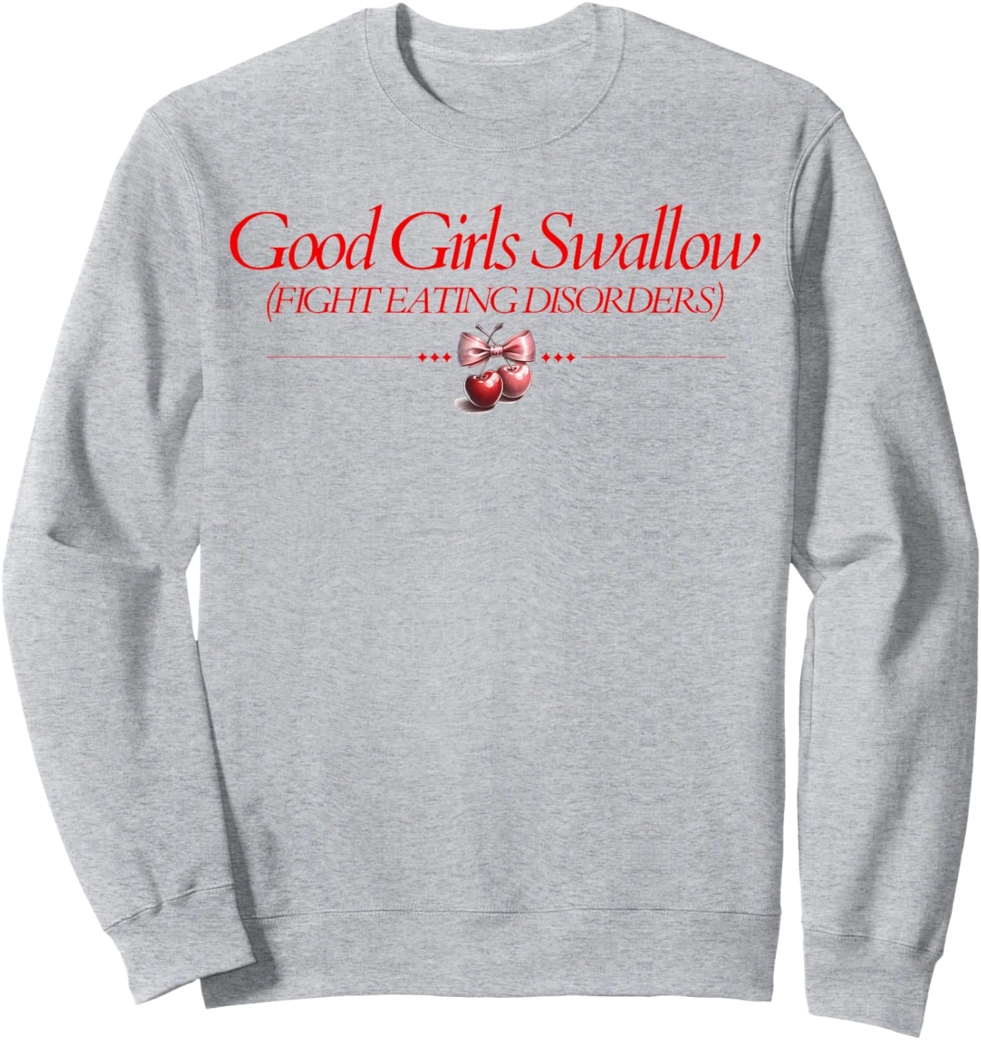 Good Girls Swallow Fight Eating Disorders Sweatshirt - Sweatshirt | Ash
