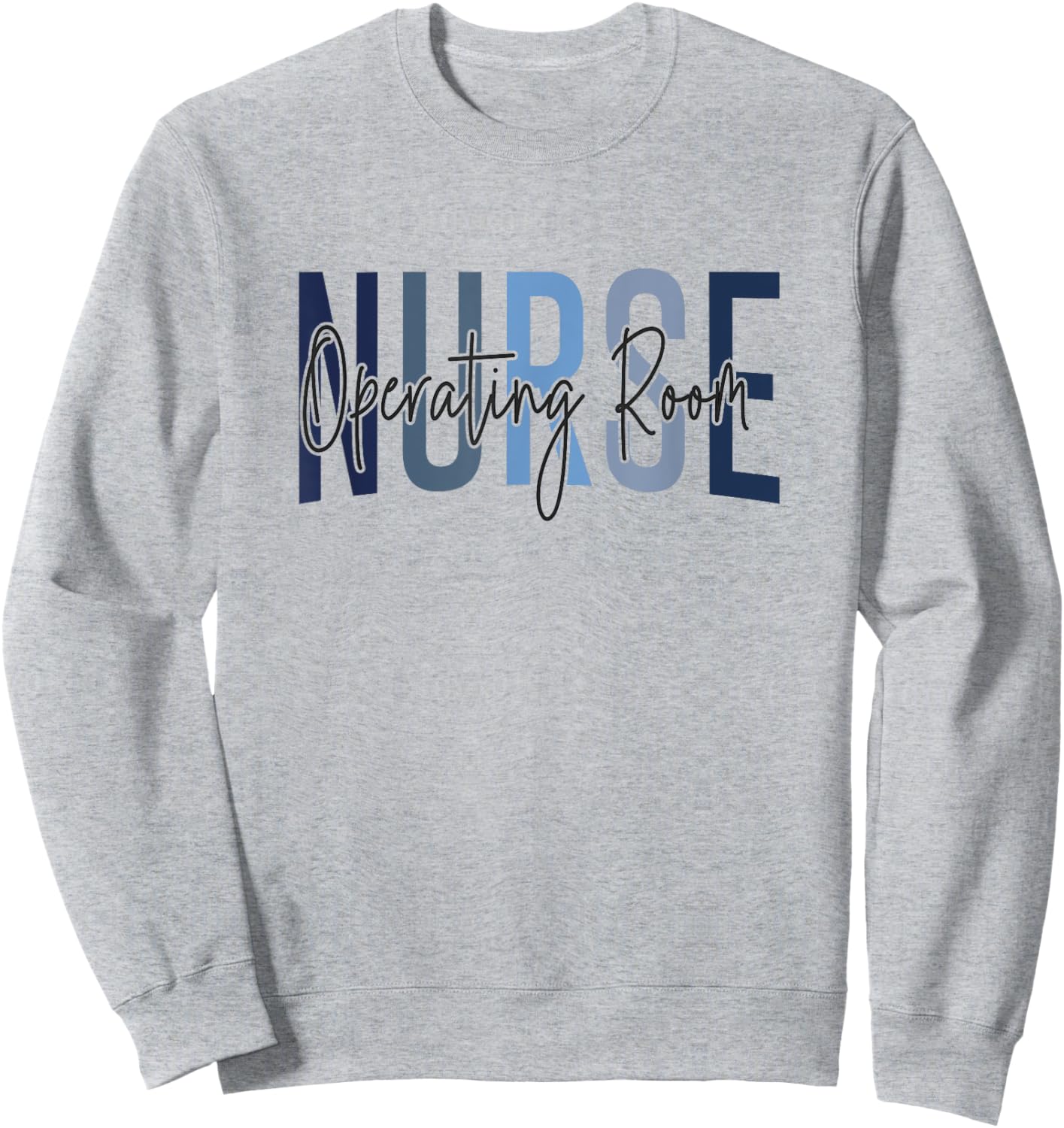 Registered Operating Room Nursing Emergency Room OR Nurse Sweatshirt - Sweatshirt | Ash