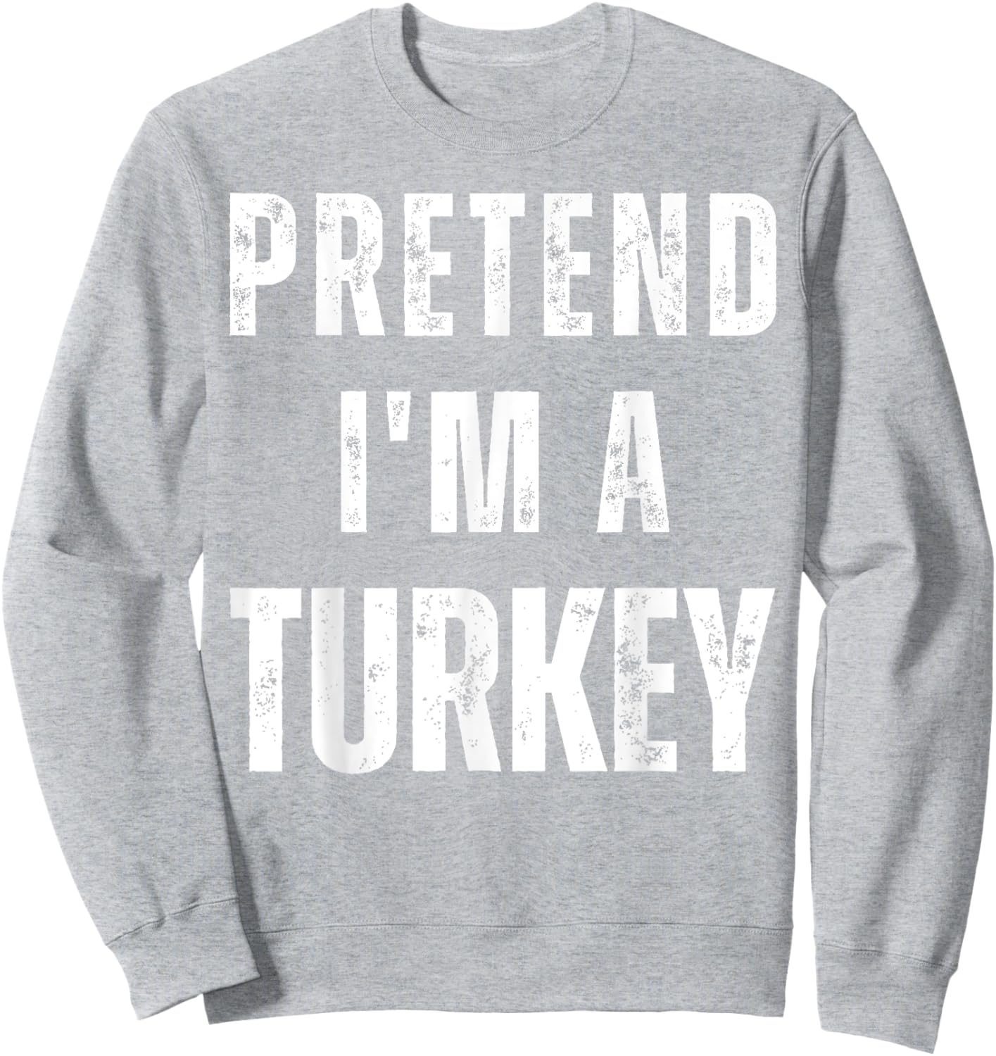 Pretend I'm a Turkey Matching Costume Funny Halloween Sweatshirt - Sweatshirt | Ash