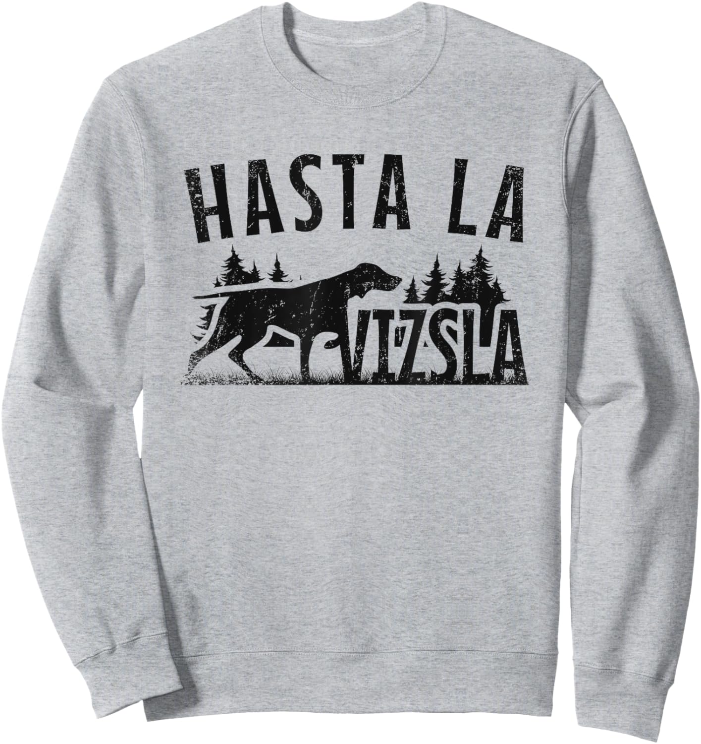 Hasta La Vizsla Dog Owner Funny Pointer Dog Vizsla Puppy Women Sweatshirt - Sweatshirt | Ash
