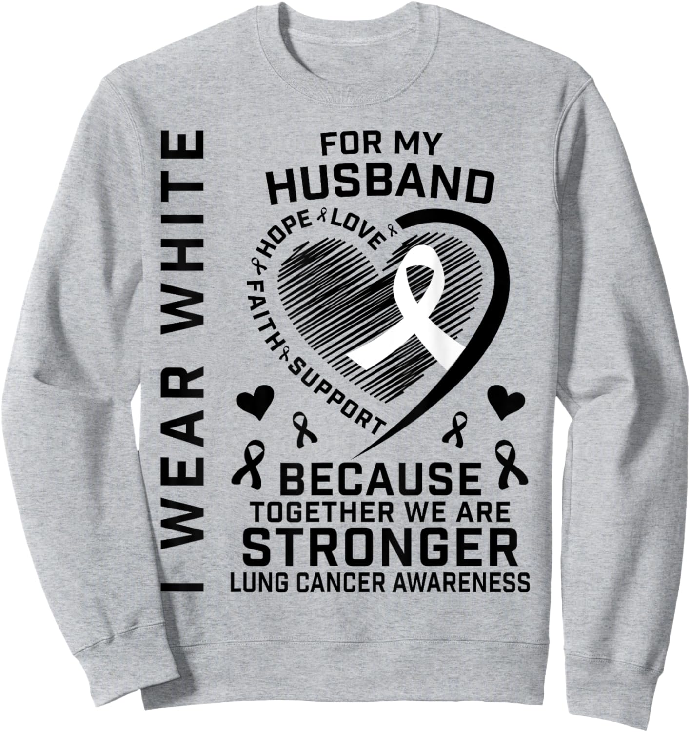 I Wear White For My Husband Lung Cancer Awareness Shirts Sweatshirt - Sweatshirt | Ash