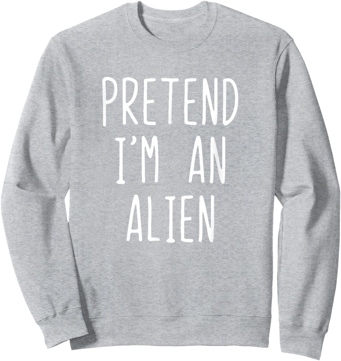 Pretend I'm An Alien Costume Halloween Funny Lazy Adult Kids Sweatshirt - Sweatshirt | Ash