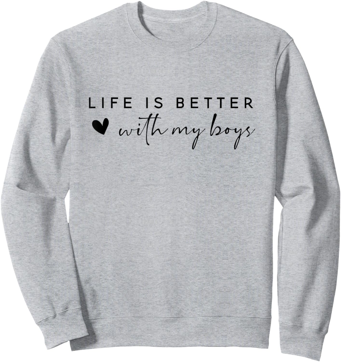 Life is Better with My Boys Sweatshirt - Sweatshirt | Ash