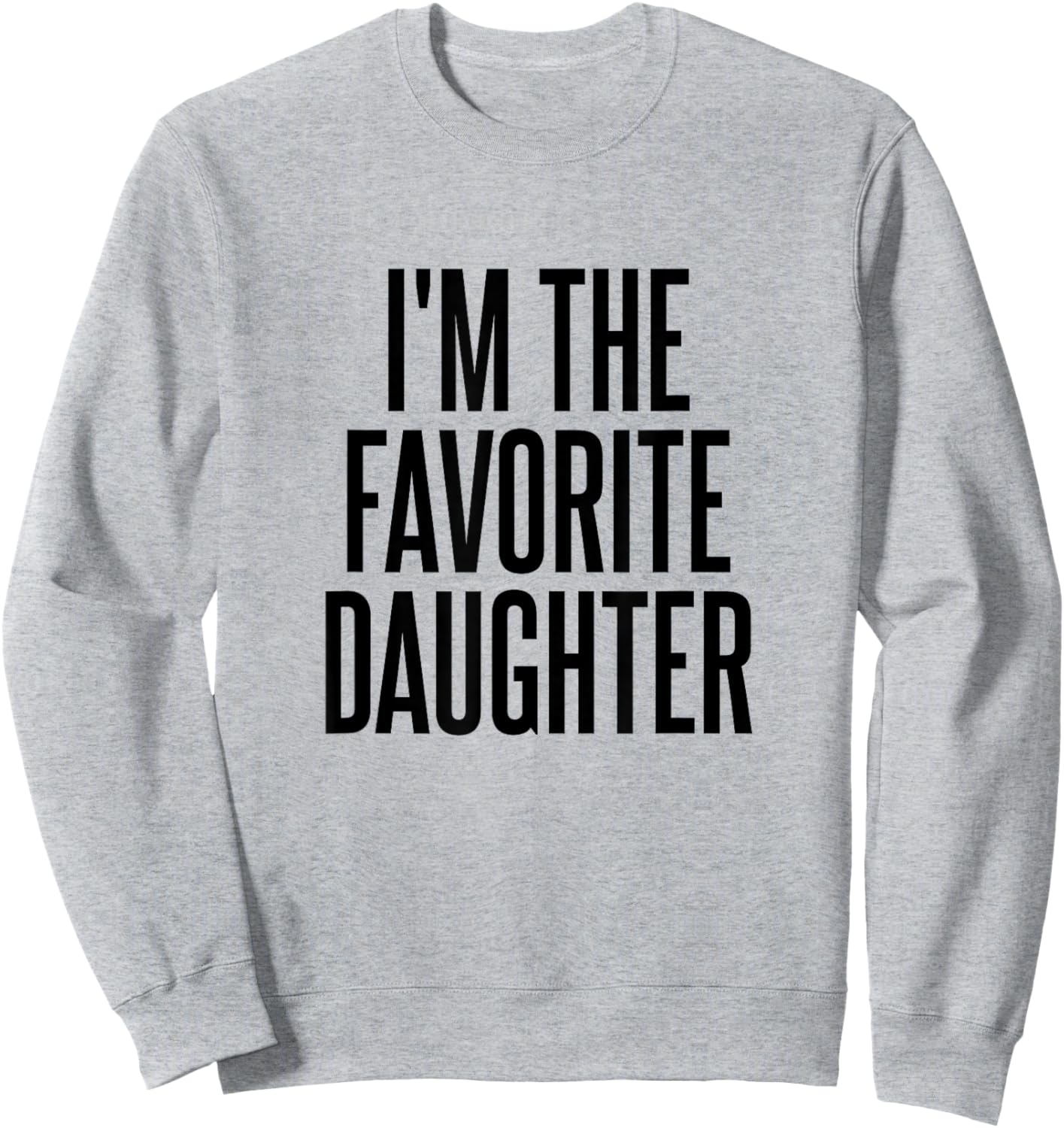 I'm The Favorite Daughter Sweatshirt - Sweatshirt | Ash