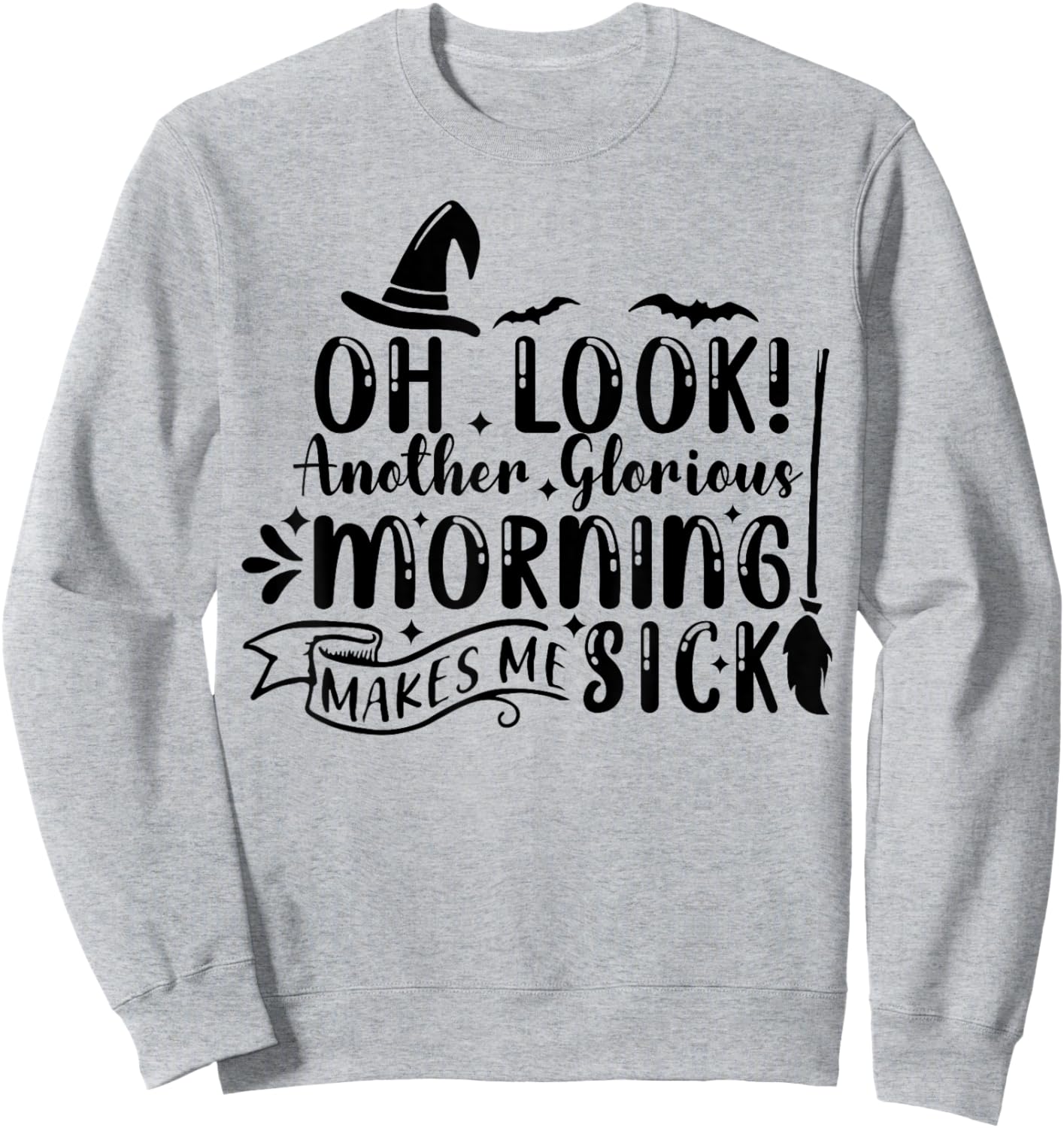 Oh Look Another Glorious Morning Makes Me Sick Sweatshirt - Sweatshirt | Ash