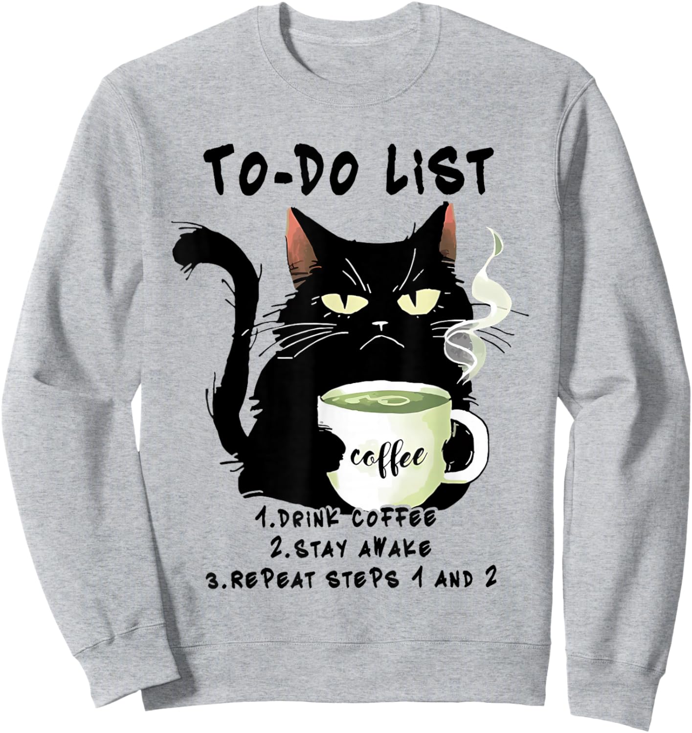 To-Do List Drink Coffee Stay Awake Repeat Black Cat Coffee Sweatshirt - Sweatshirt | Ash