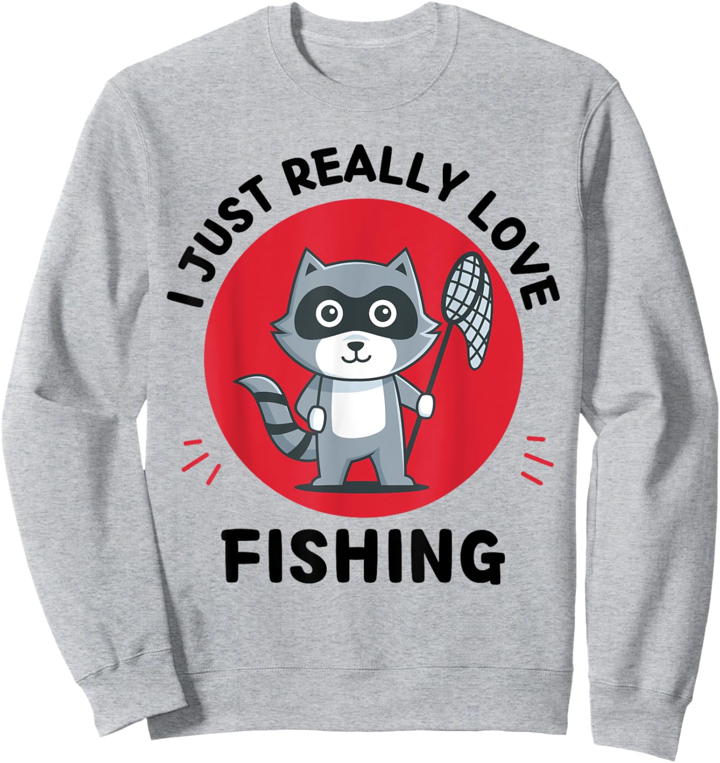 Kawaii Raccoon Lover I Just Really Love Fishing Lover Sweatshirt - Sweatshirt | Ash