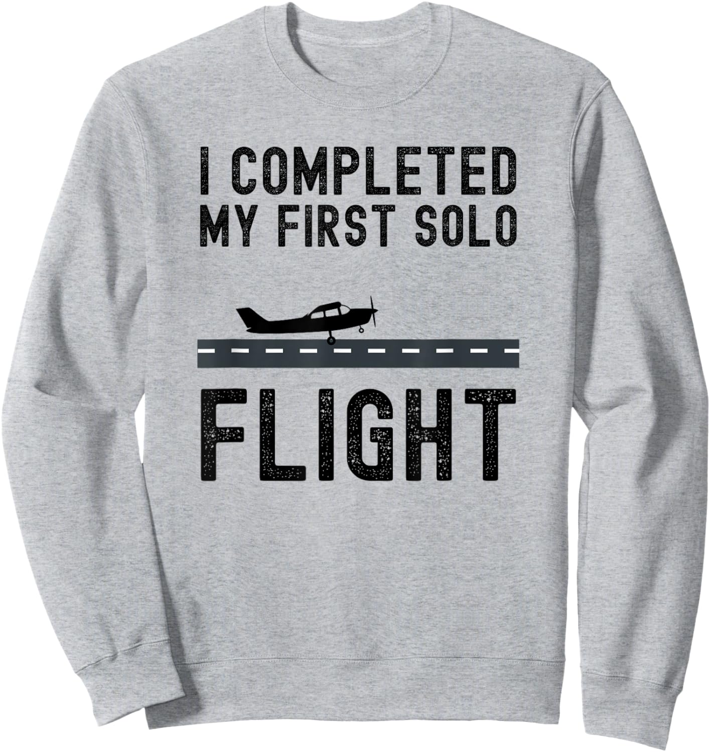 I COMPLETED MY FIRST SOLO FLIGHT cool Student pilot landing Sweatshirt - Sweatshirt | Ash