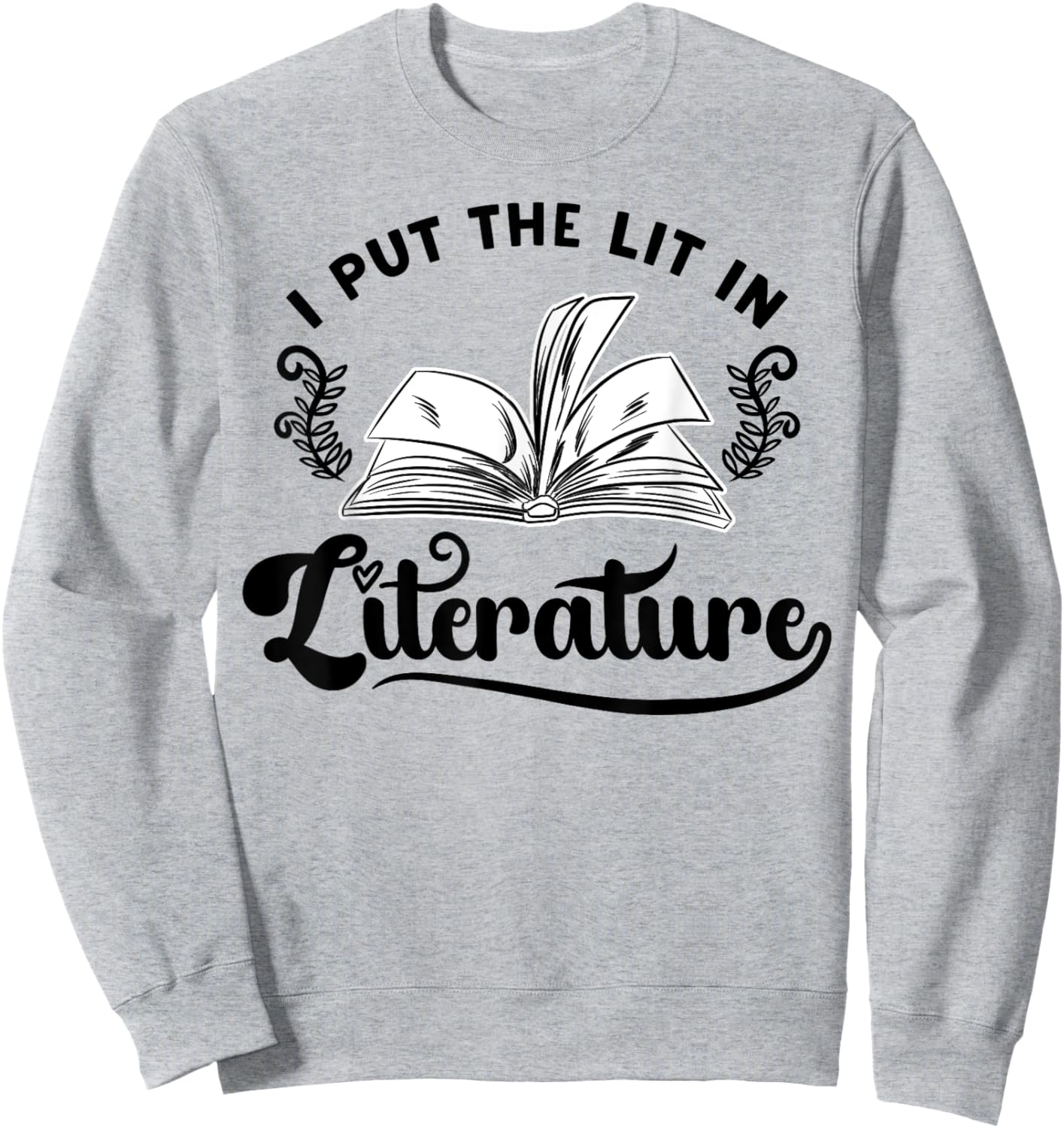 InGENIUS English Literature Shirts & Gifts Funny Literary I Put The Lit in Literature Reading Teacher Sweatshirt - Sweatshirt | Ash