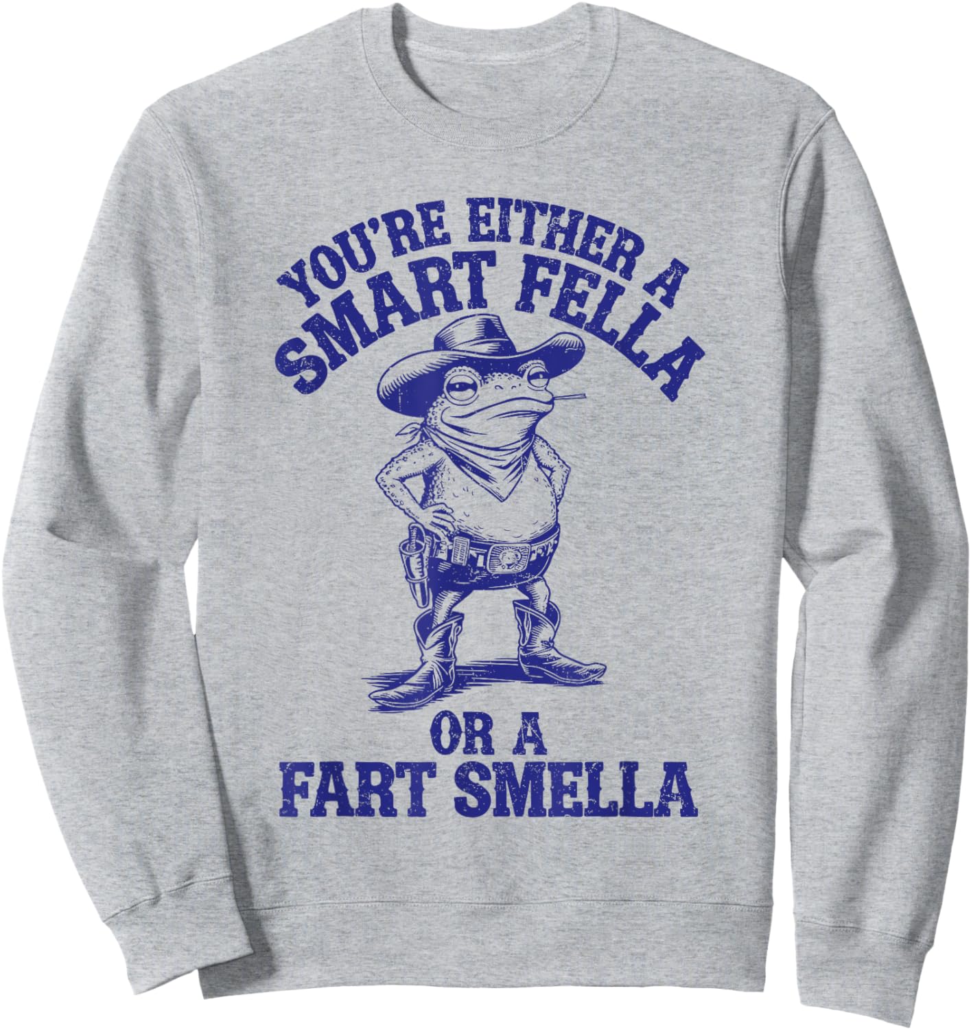 You're Either A Smart Fella Or A Fart Smella Funny Frog Sweatshirt - Sweatshirt | Ash