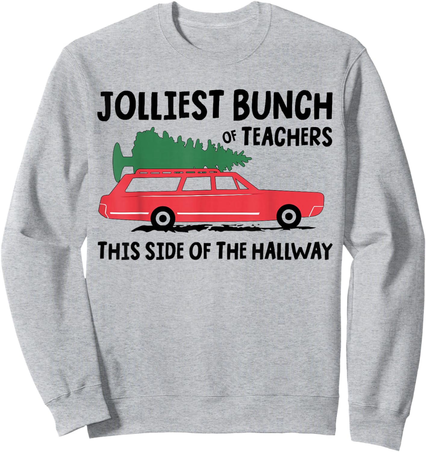 Jolliest Bunch Of Teachers This Side Of The Hallway Sweatshirt - Sweatshirt | Ash
