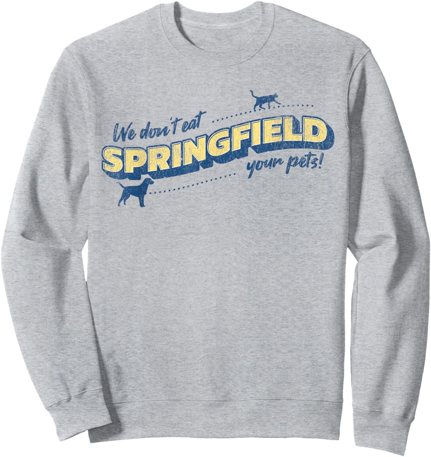 Springfield Ohio We Don't Eat Your Pets Funny Debate Quote Sweatshirt - Sweatshirt | Ash