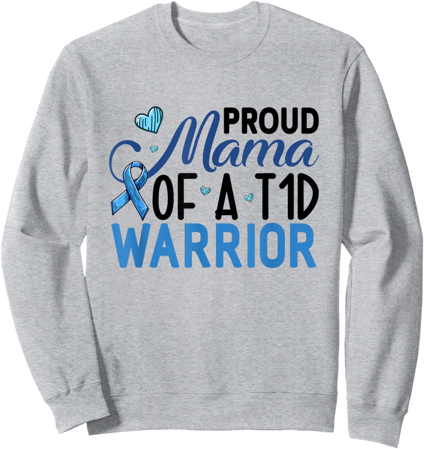 Proud Mama of a T1D Warrior Diabetes Awareness Sweatshirt - Sweatshirt | Ash