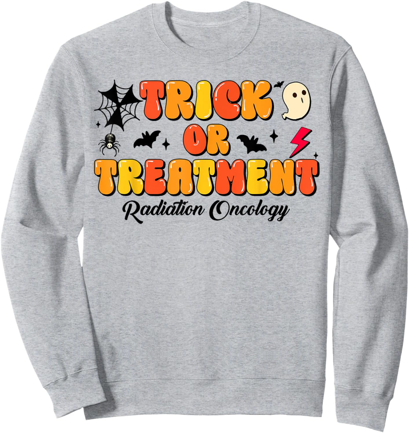 Trick Or Treatment Halloween Radiation Oncology Rad Therapy Sweatshirt - Sweatshirt | Ash