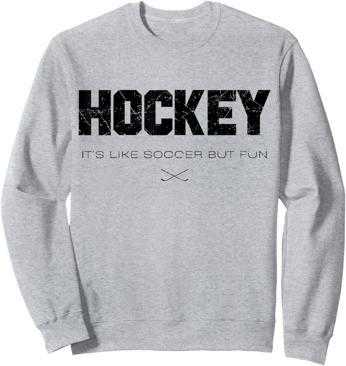 Hockey It's Like Soccer But Funy Funny Hockey Lovers Saying Sweatshirt - Sweatshirt | Ash
