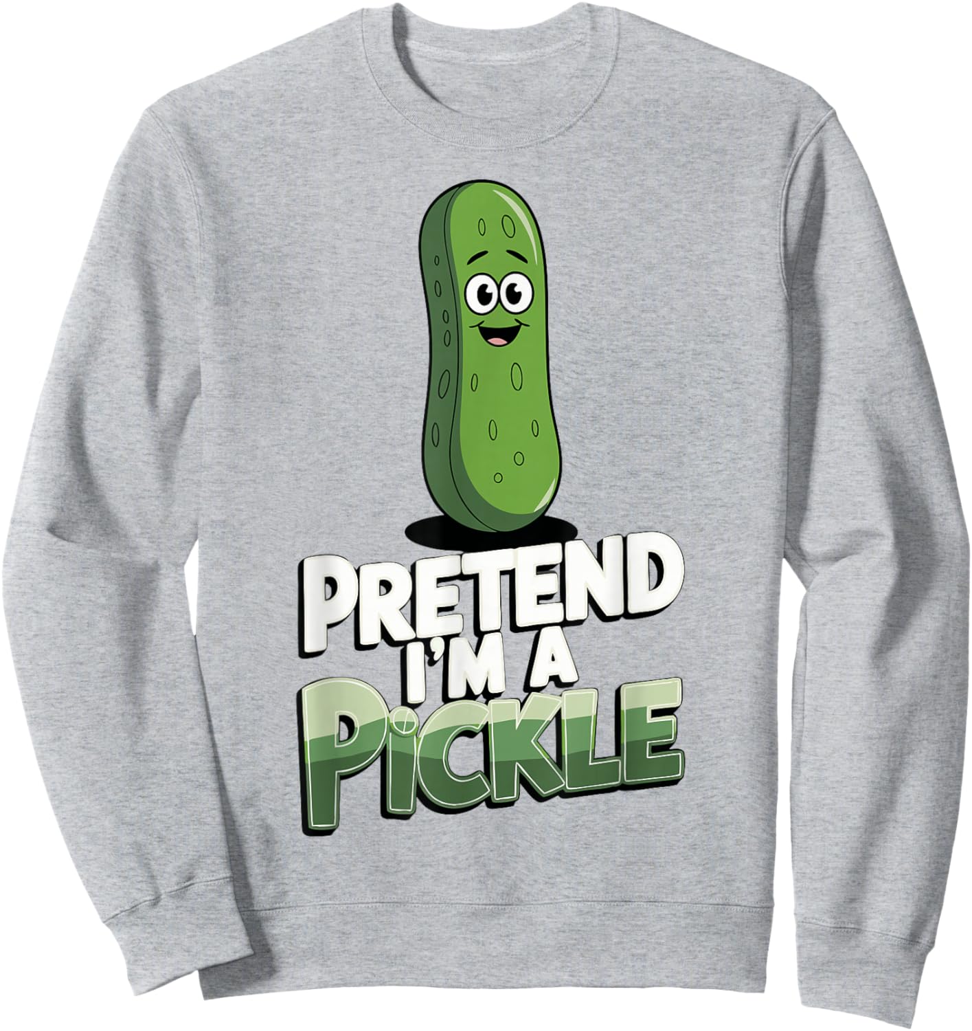 Pretend I'm A Pickle Sweatshirt - Sweatshirt | Ash