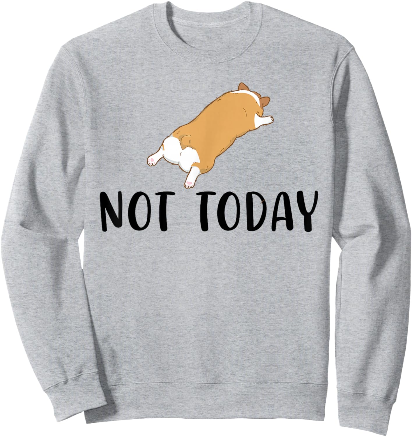 Corgi Funny Not Today Corgi Dog Lover Sweatshirt - Sweatshirt | Ash