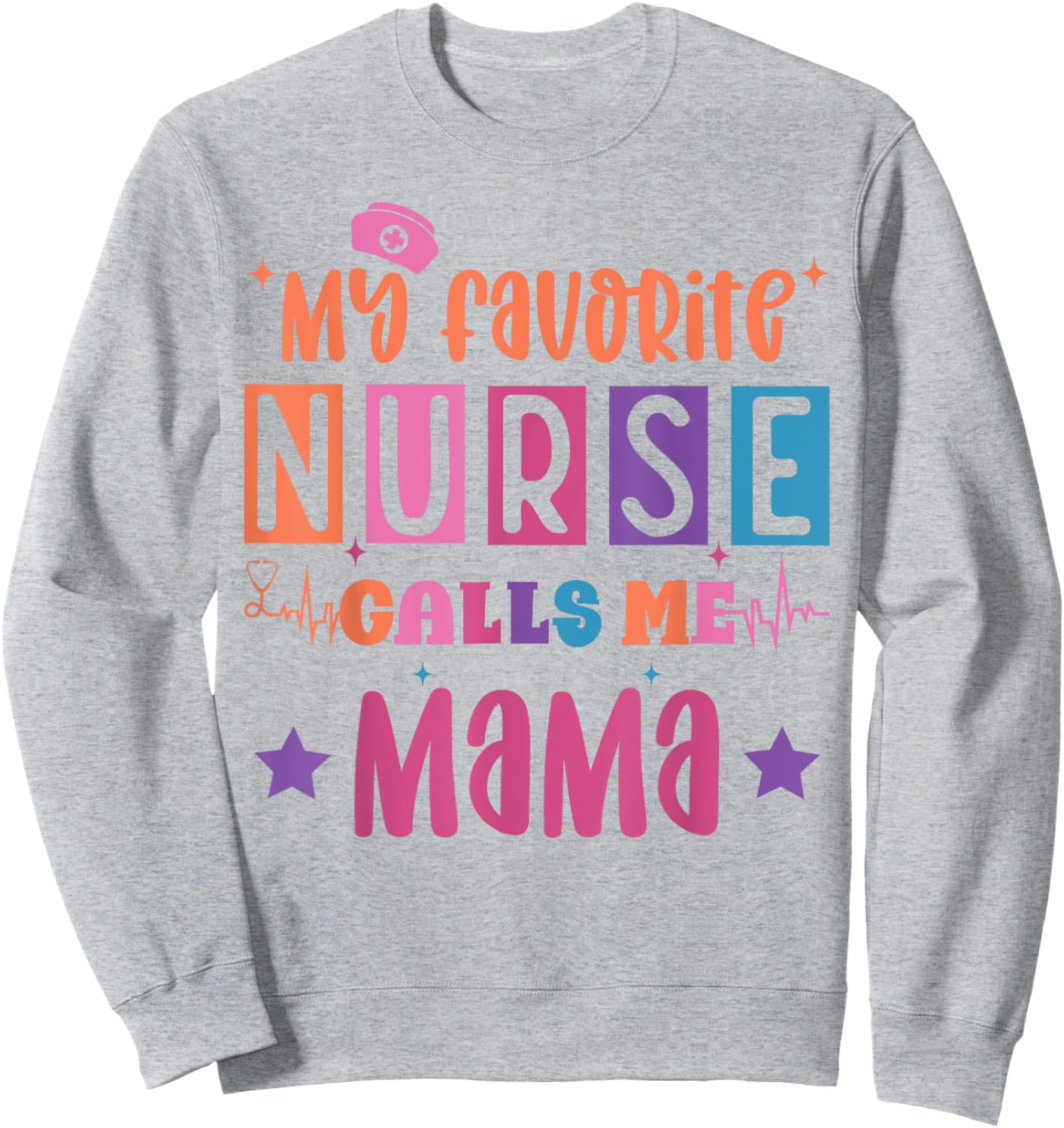 My favorite nurse calls me mama funny registered nurse mom Sweatshirt - Sweatshirt | Ash