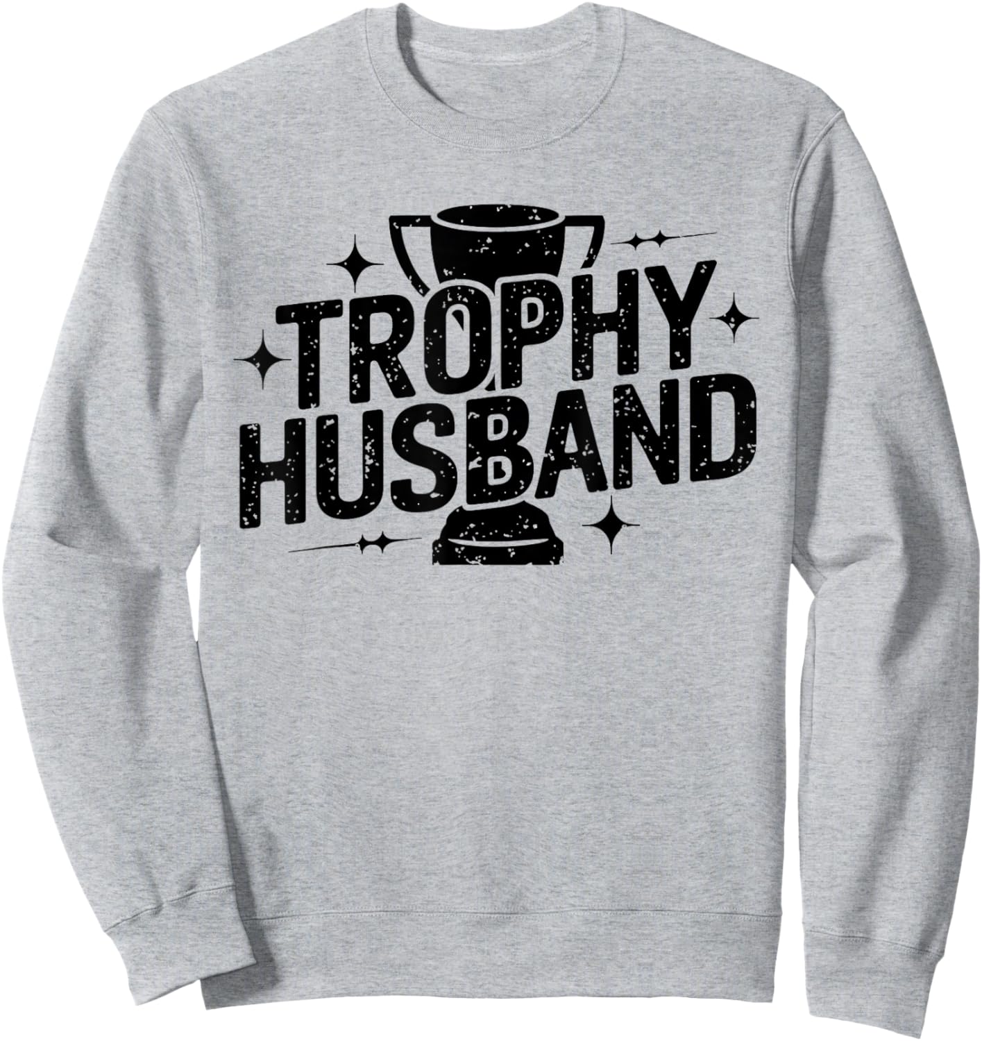 Funny Trophy Husband Definition Humor for Couples Sweatshirt - Sweatshirt | Ash