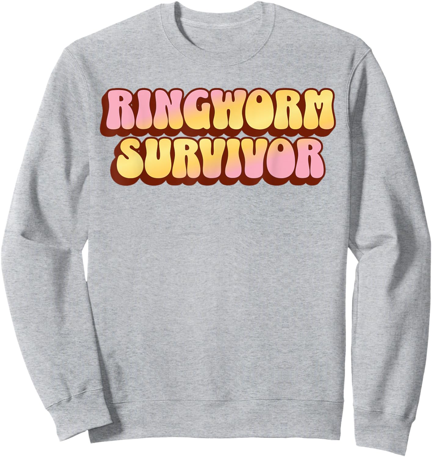 Ringworm Survivor Funny Sarcastic Medical Dermatologist Skin Sweatshirt - Sweatshirt | Ash