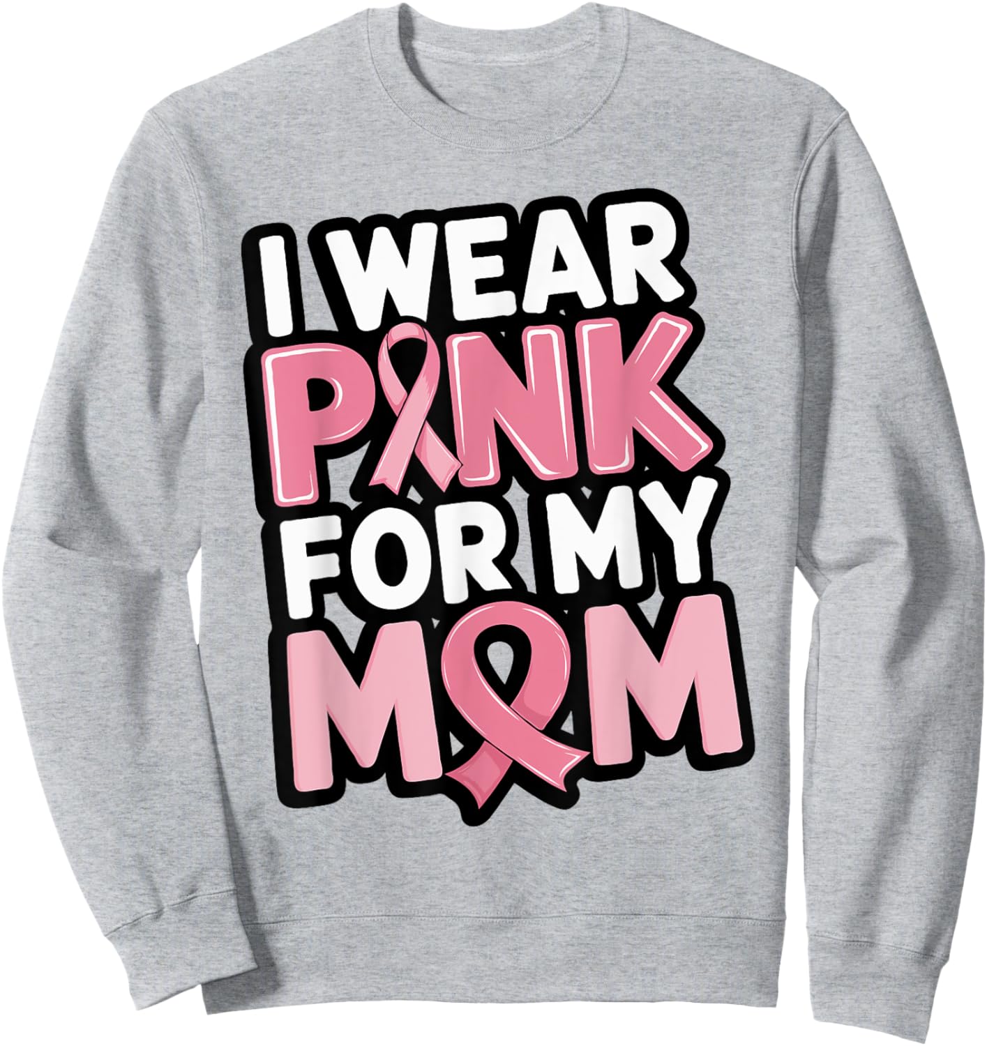 I Wear Pink For My Mom Support Breast Cancer Awareness Sweatshirt - Sweatshirt | Ash