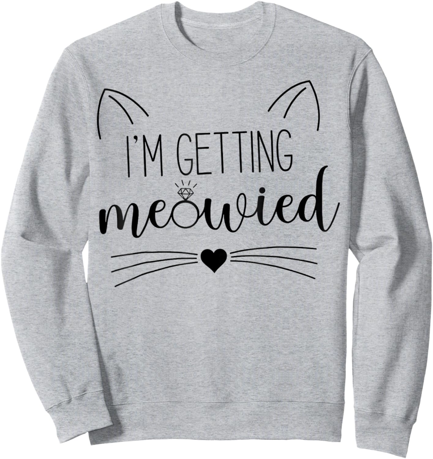I'm Getting Meowied , Cute Kitty Cat Getting Married Women's Sweatshirt - Sweatshirt | Ash