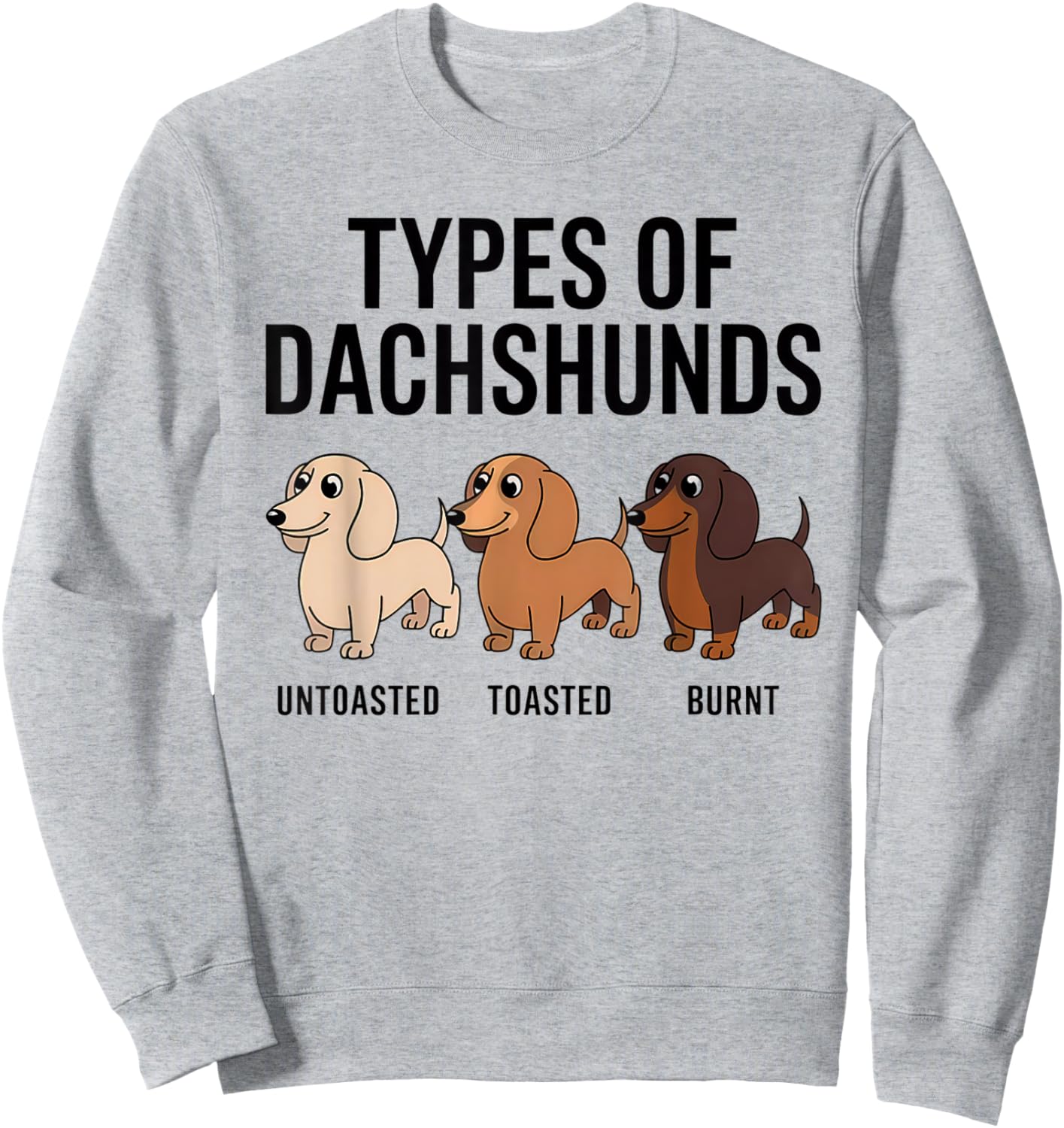 Types Of Dachshund Funny Wiener Sausage Dog Sweatshirt - Sweatshirt | Ash