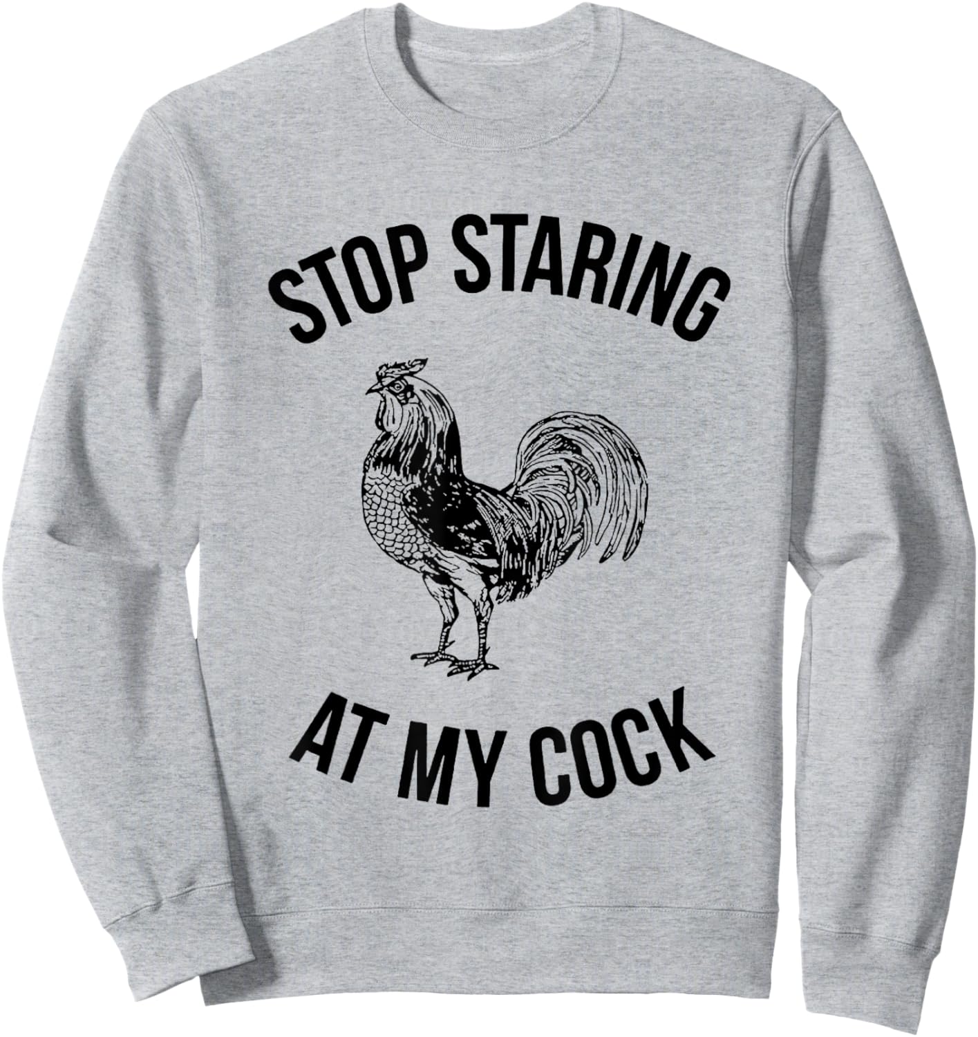 Stop Staring at My Cock Funny Sweatshirt - Sweatshirt | Ash