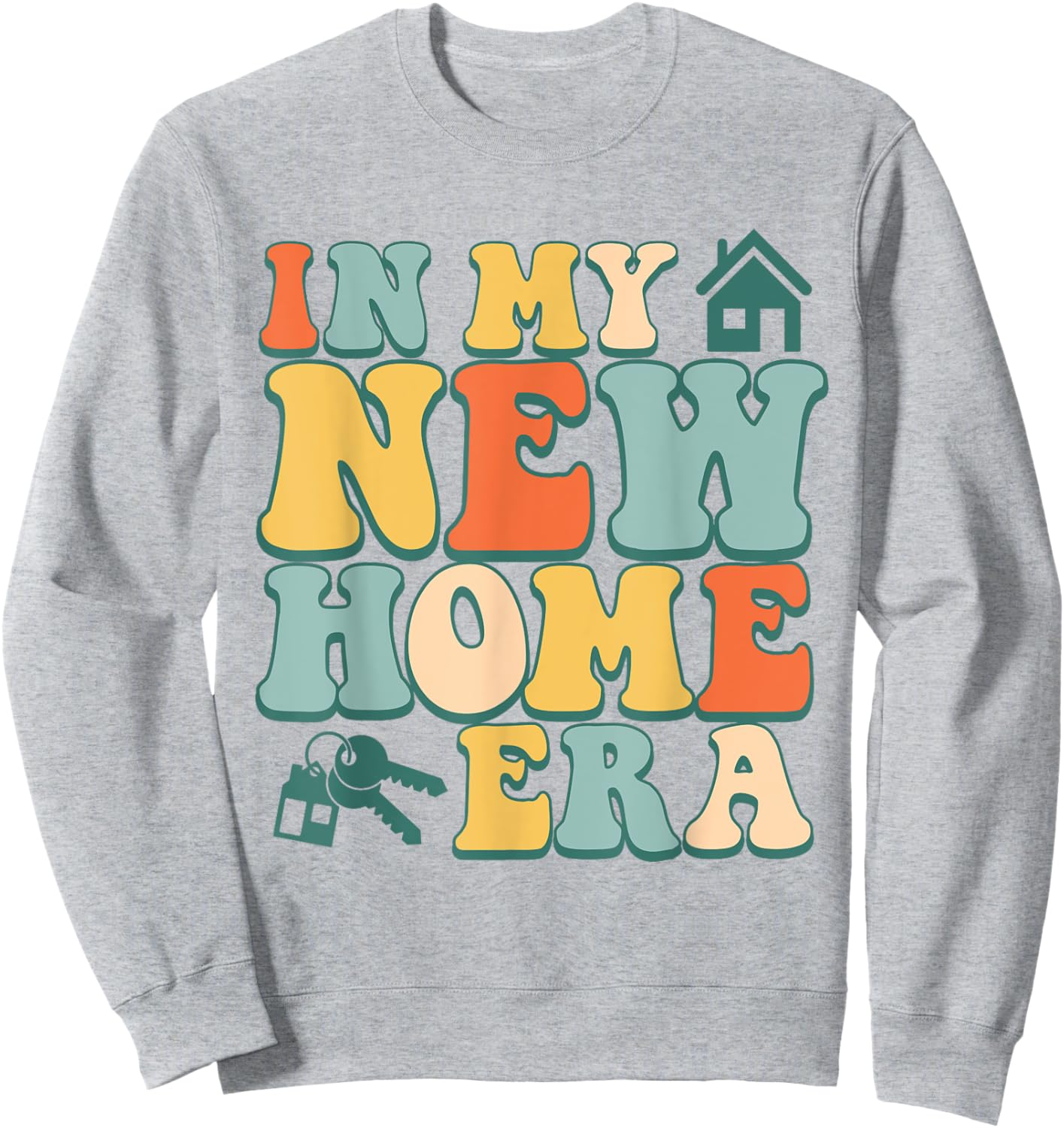 In My New Home Era, Funny New Homeowner Sweatshirt - Sweatshirt | Ash