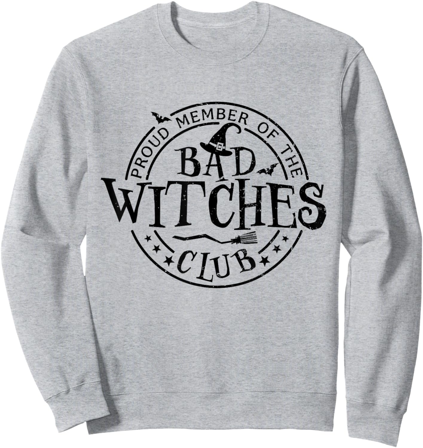 Proud Member Of Bad Witches Club Witchcraft Woman Halloween Sweatshirt - Sweatshirt | Ash