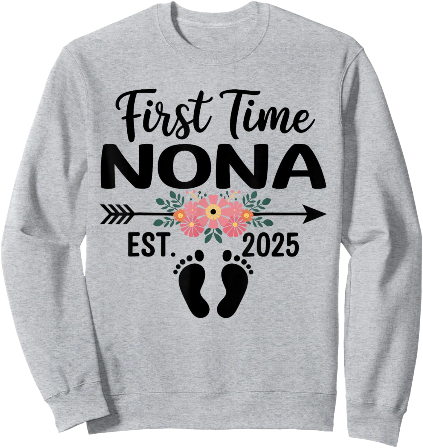 First Time Nona Est 2025 Mothers Day Flower Sweatshirt - Sweatshirt | Ash