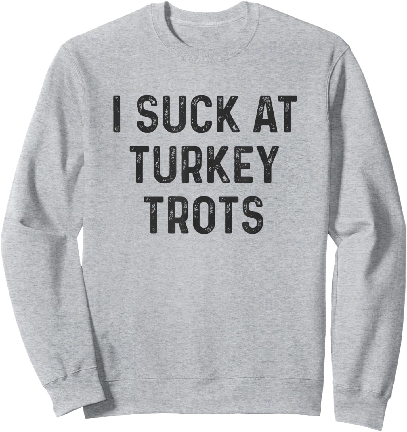 Thanksgiving Run Funny Turkey Trot Running Sweatshirt - Sweatshirt | Ash
