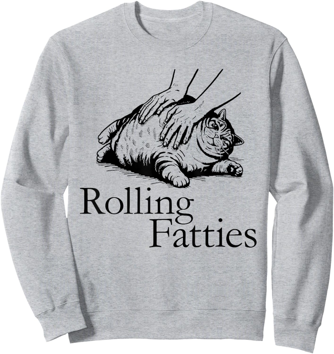 Rolling Fatties Cat Funny Cute Cat Lover Kitten Owner Sweatshirt - Sweatshirt | Ash